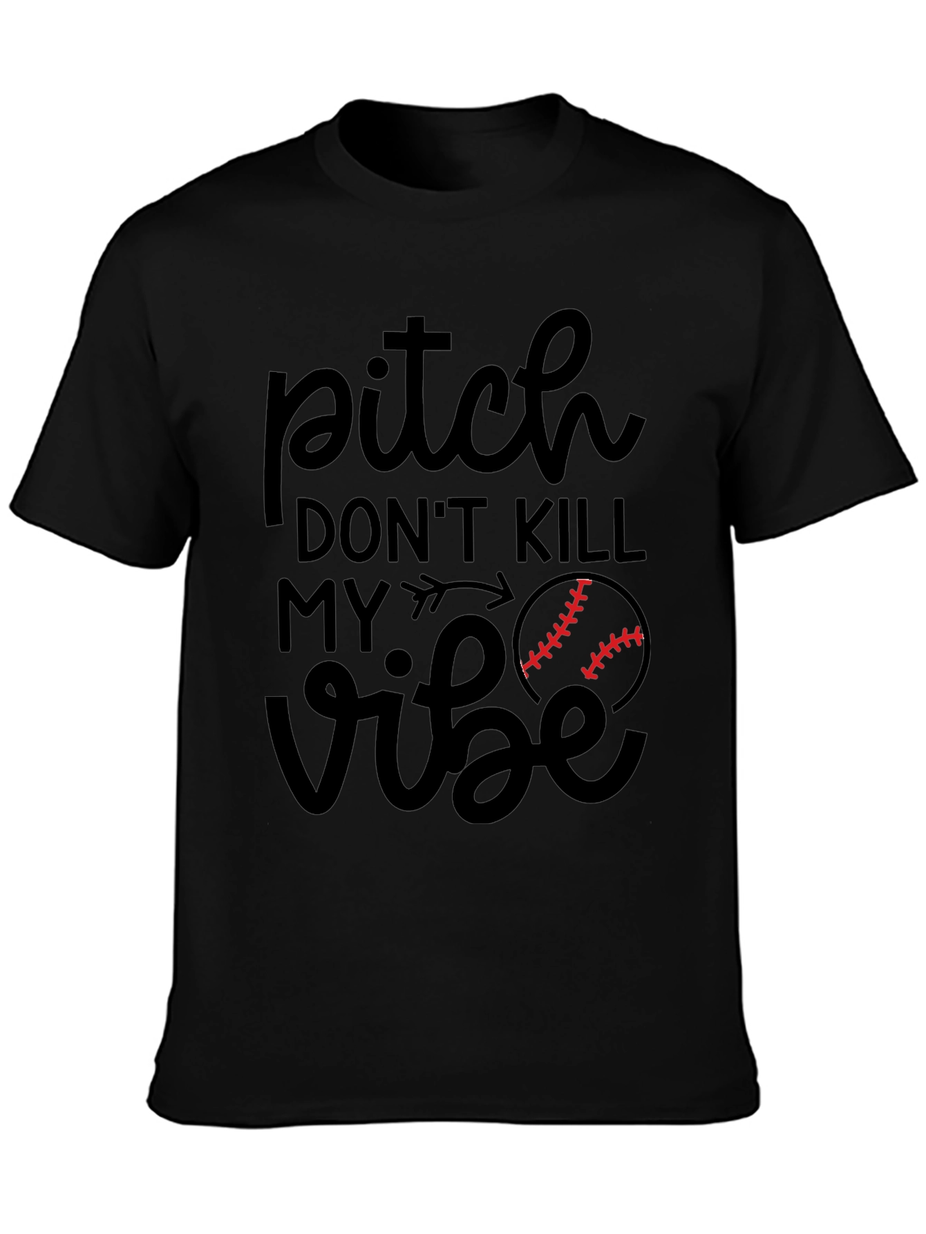 Pitch Dont Kill My Vibe Baseball T-Shirt