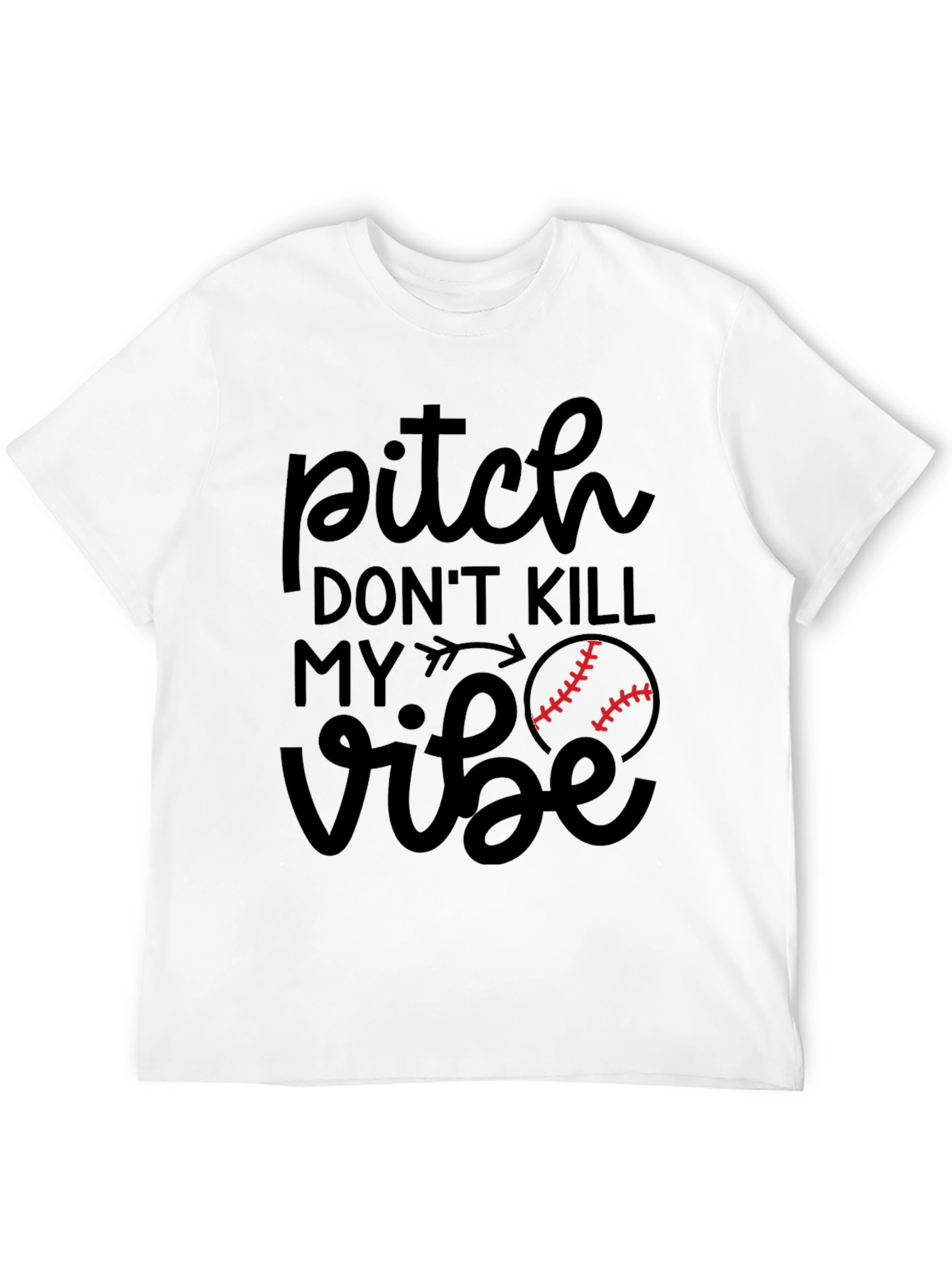 Pitch Dont Kill My Vibe Baseball T-Shirt
