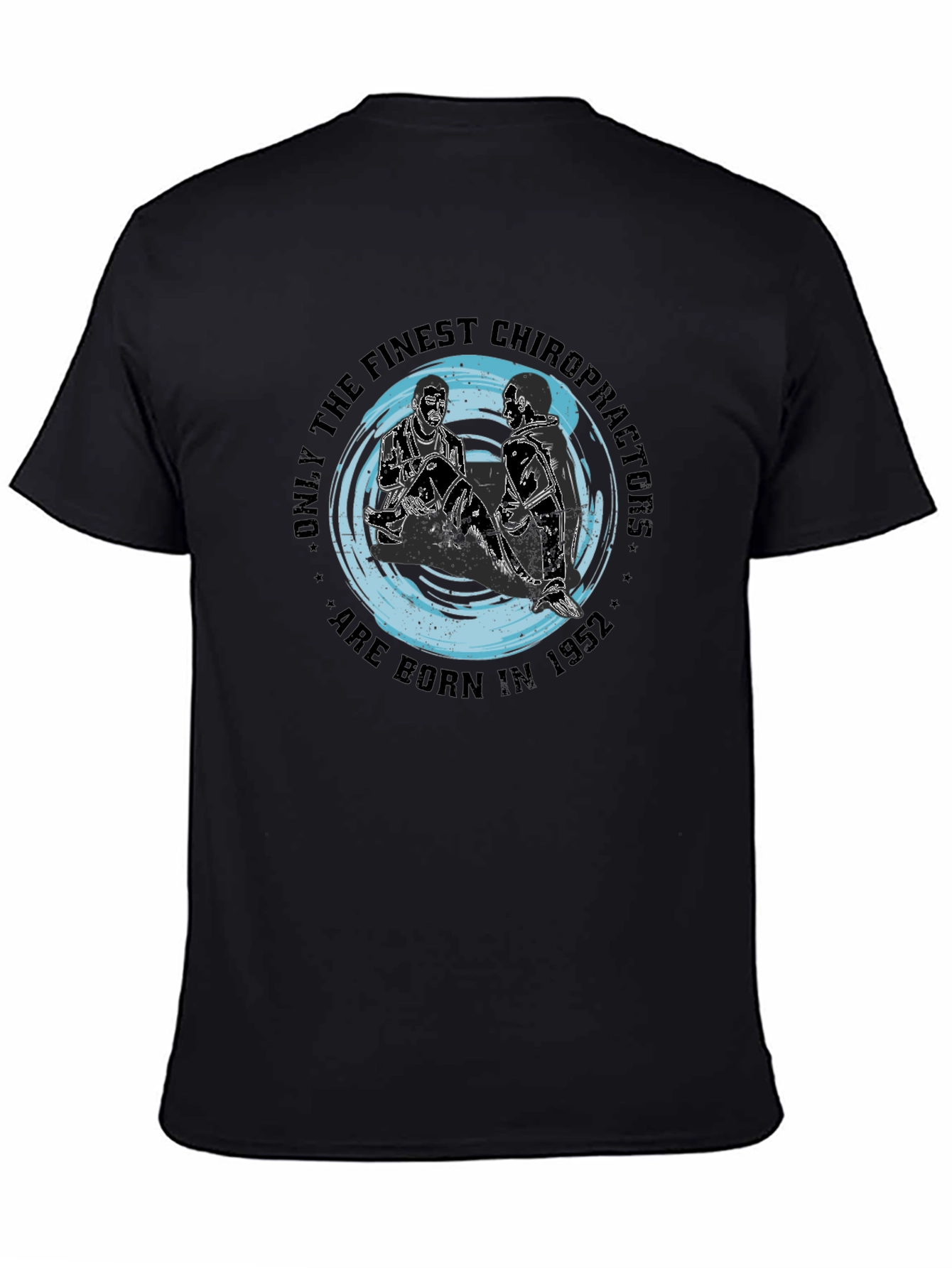 Finest Chiropractors Born in 1952 Black T-Shirt