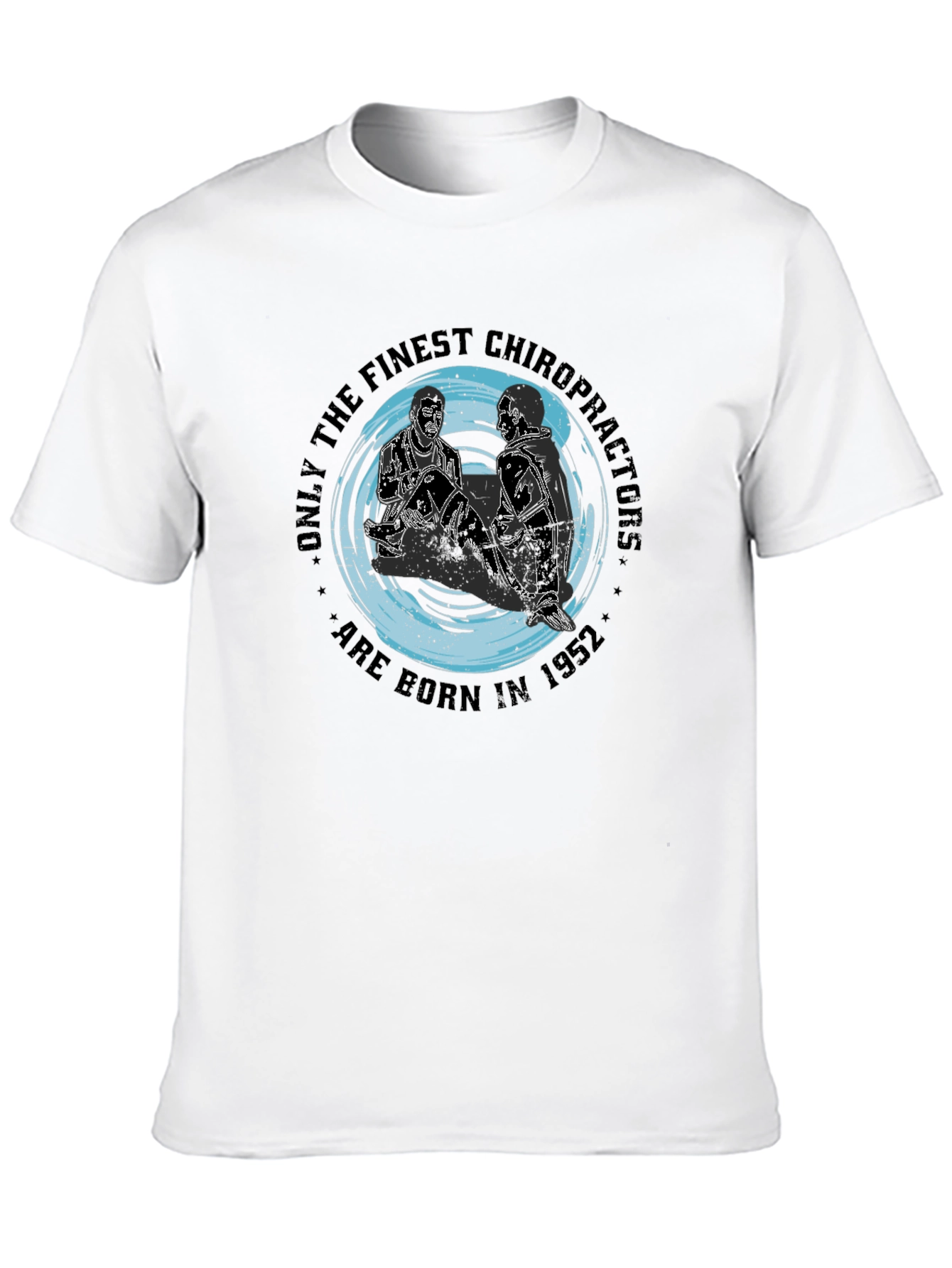 Finest Chiropractors Born in 1952 Black T-Shirt