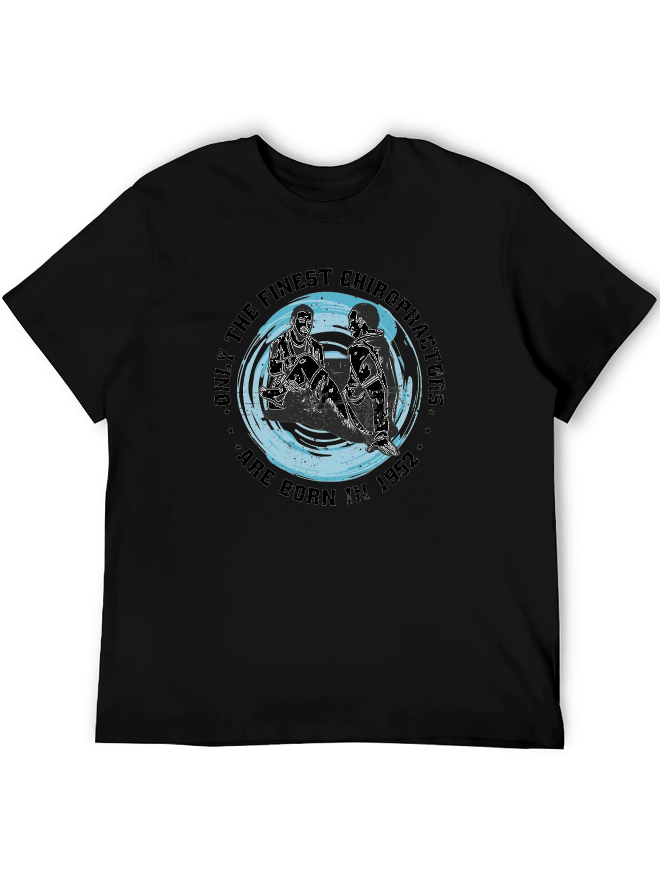 Finest Chiropractors Born in 1952 Black T-Shirt