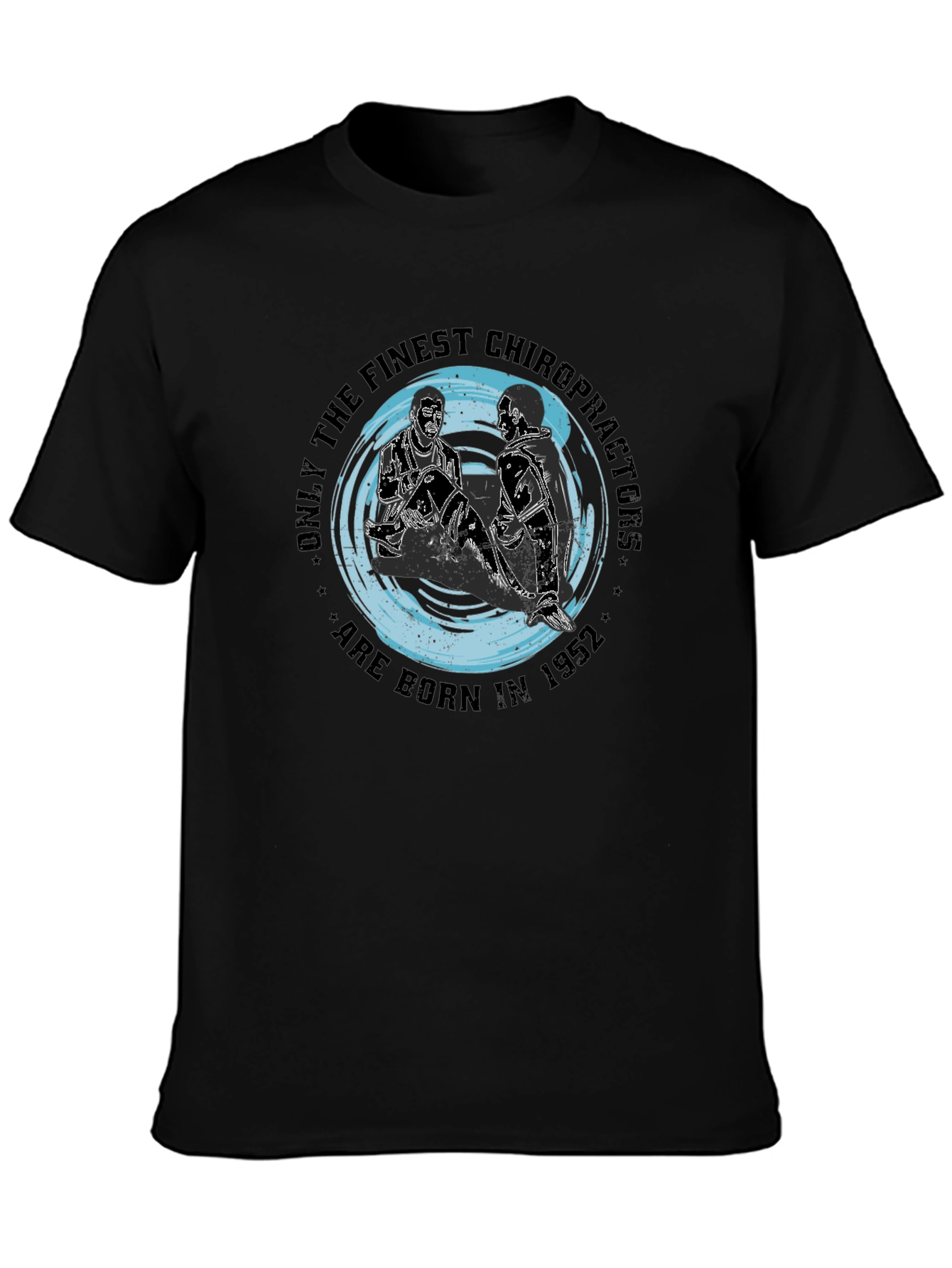 Finest Chiropractors Born in 1952 Black T-Shirt