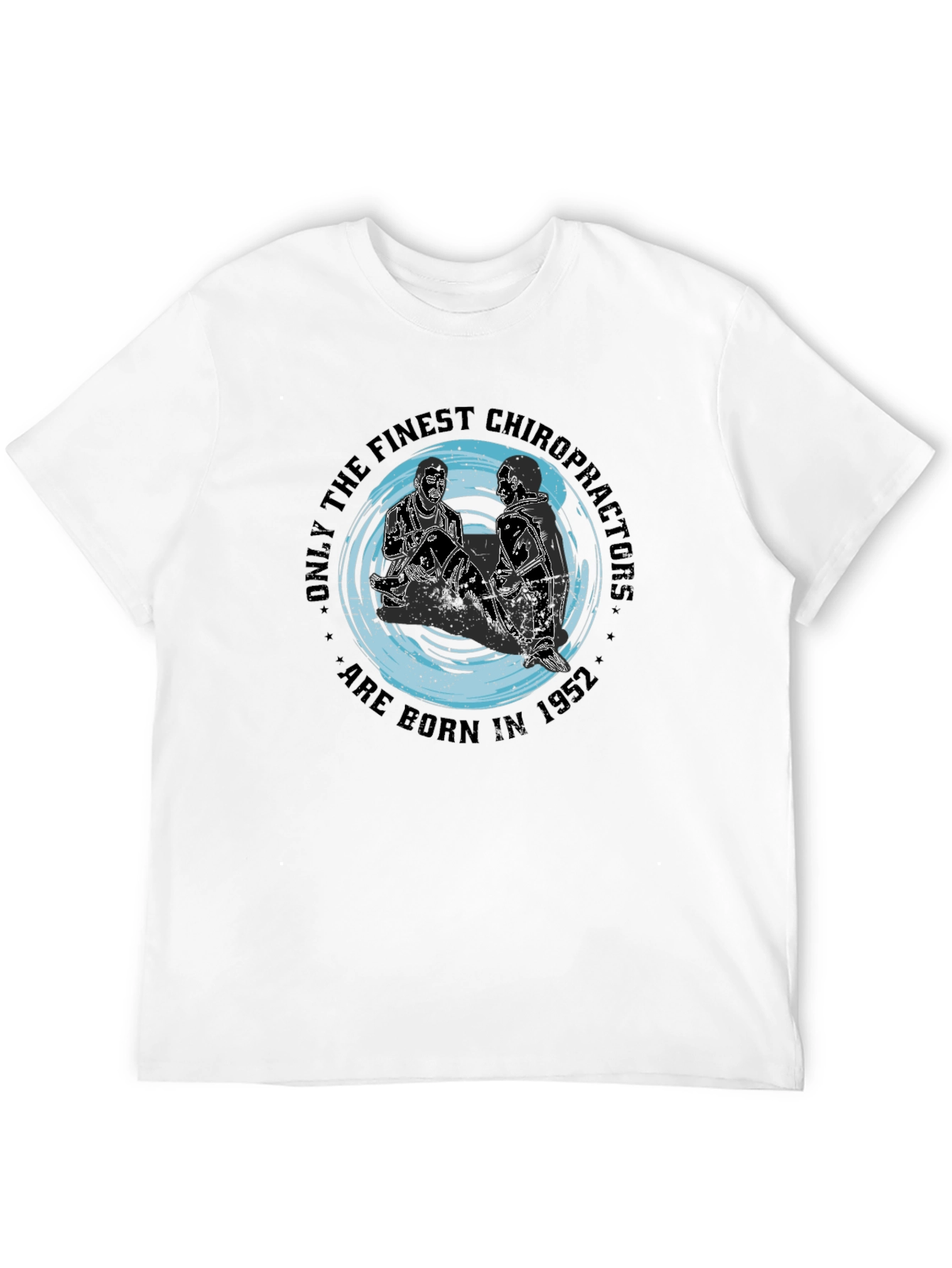 Finest Chiropractors Born in 1952 Black T-Shirt