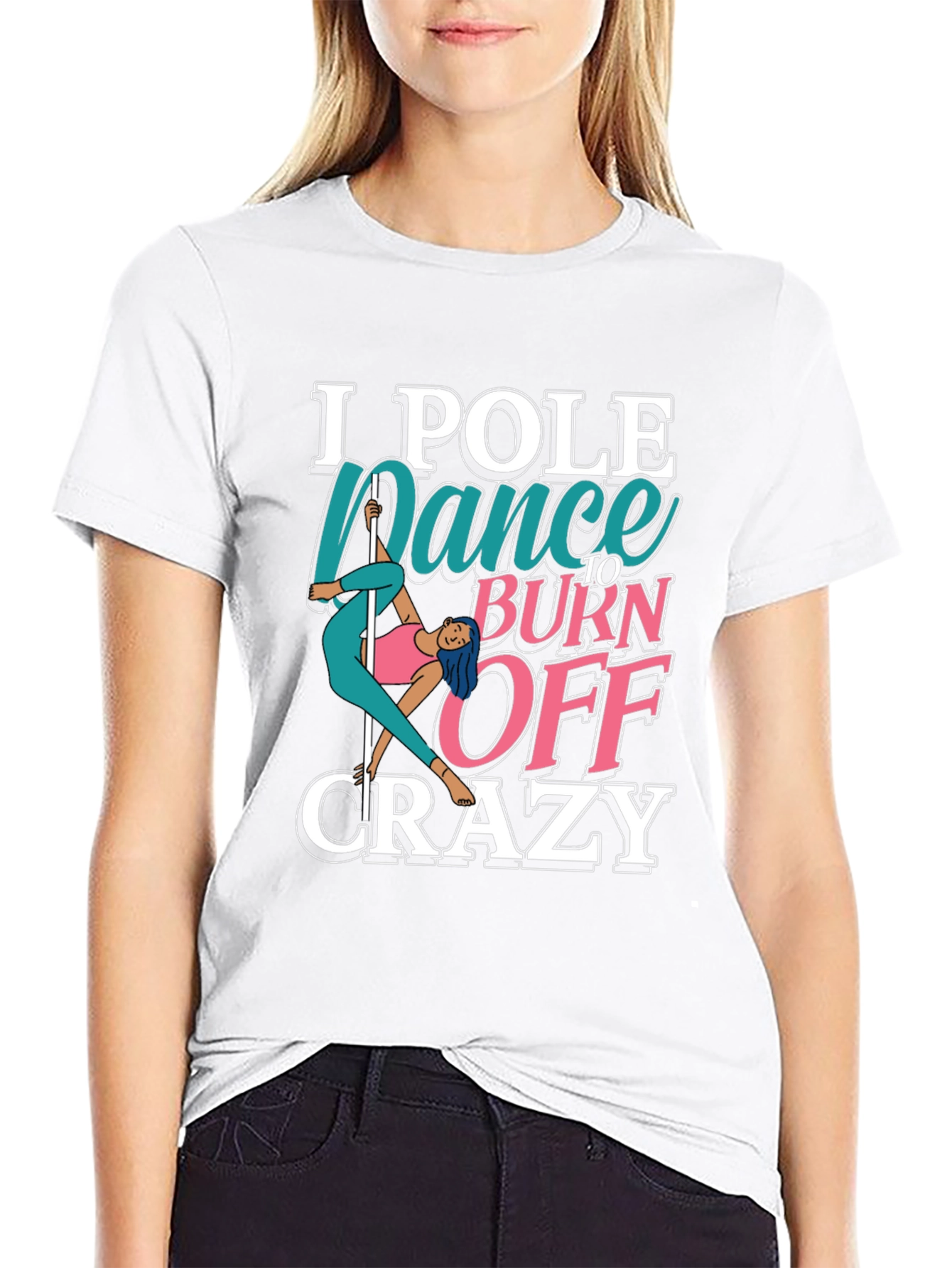 Pole Dance to Burn Off Crazy Graphic Tee
