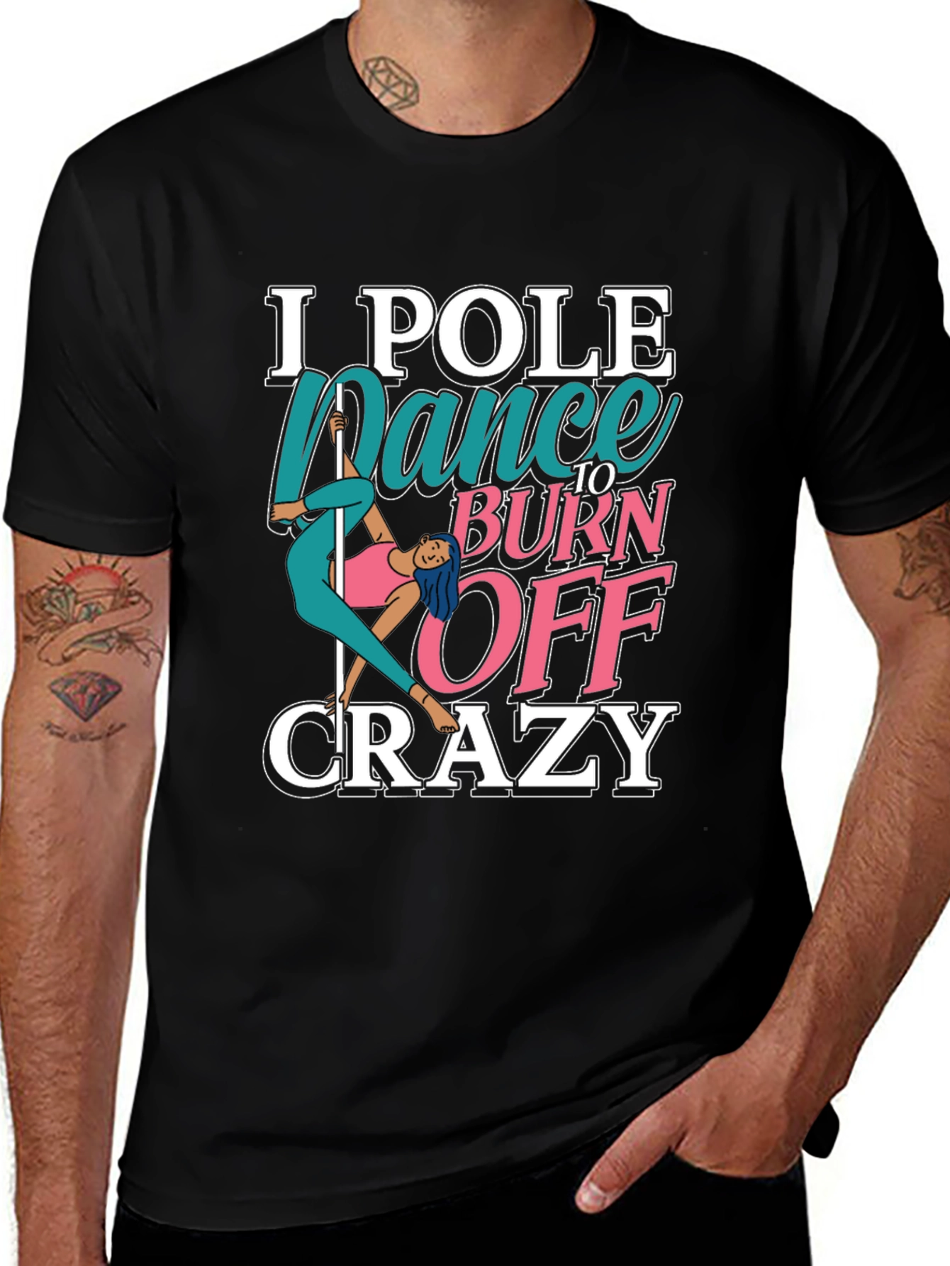 Pole Dance to Burn Off Crazy Graphic Tee