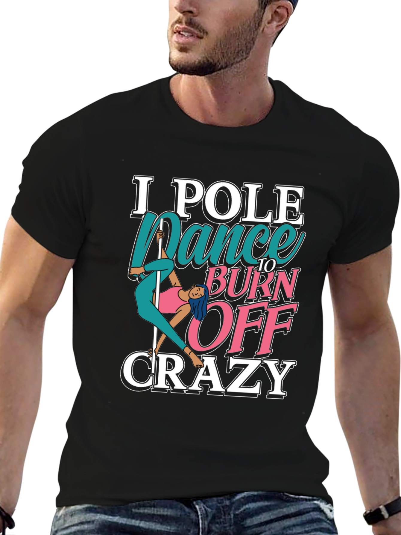 Pole Dance to Burn Off Crazy Graphic Tee