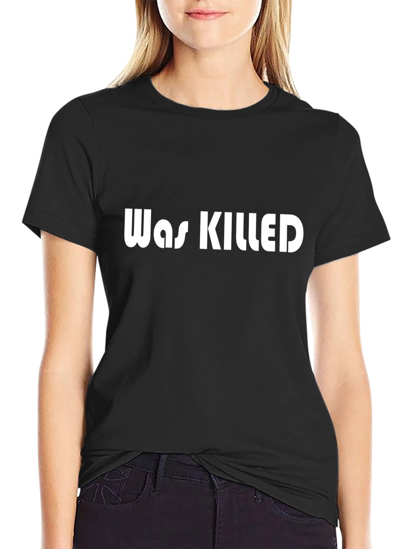 Was Killed Graphic Tee - Bold Statement T-Shirt