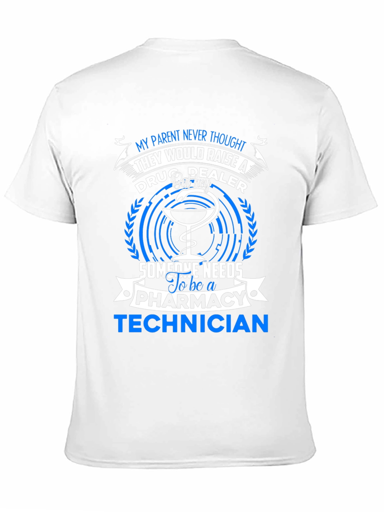 Pharmacy Technician T-Shirt - Drug Dealer Humor Tee