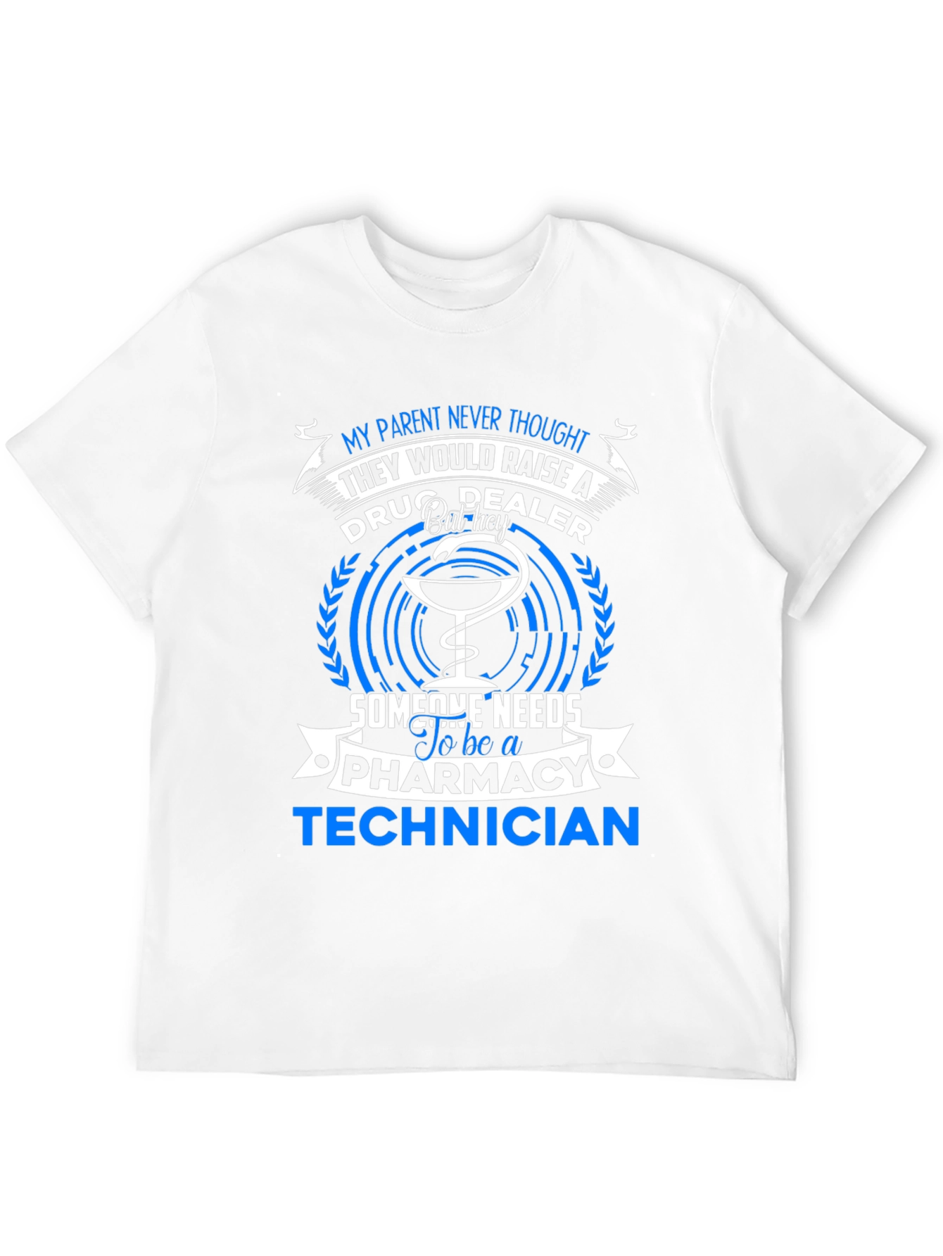 Pharmacy Technician T-Shirt - Drug Dealer Humor Tee