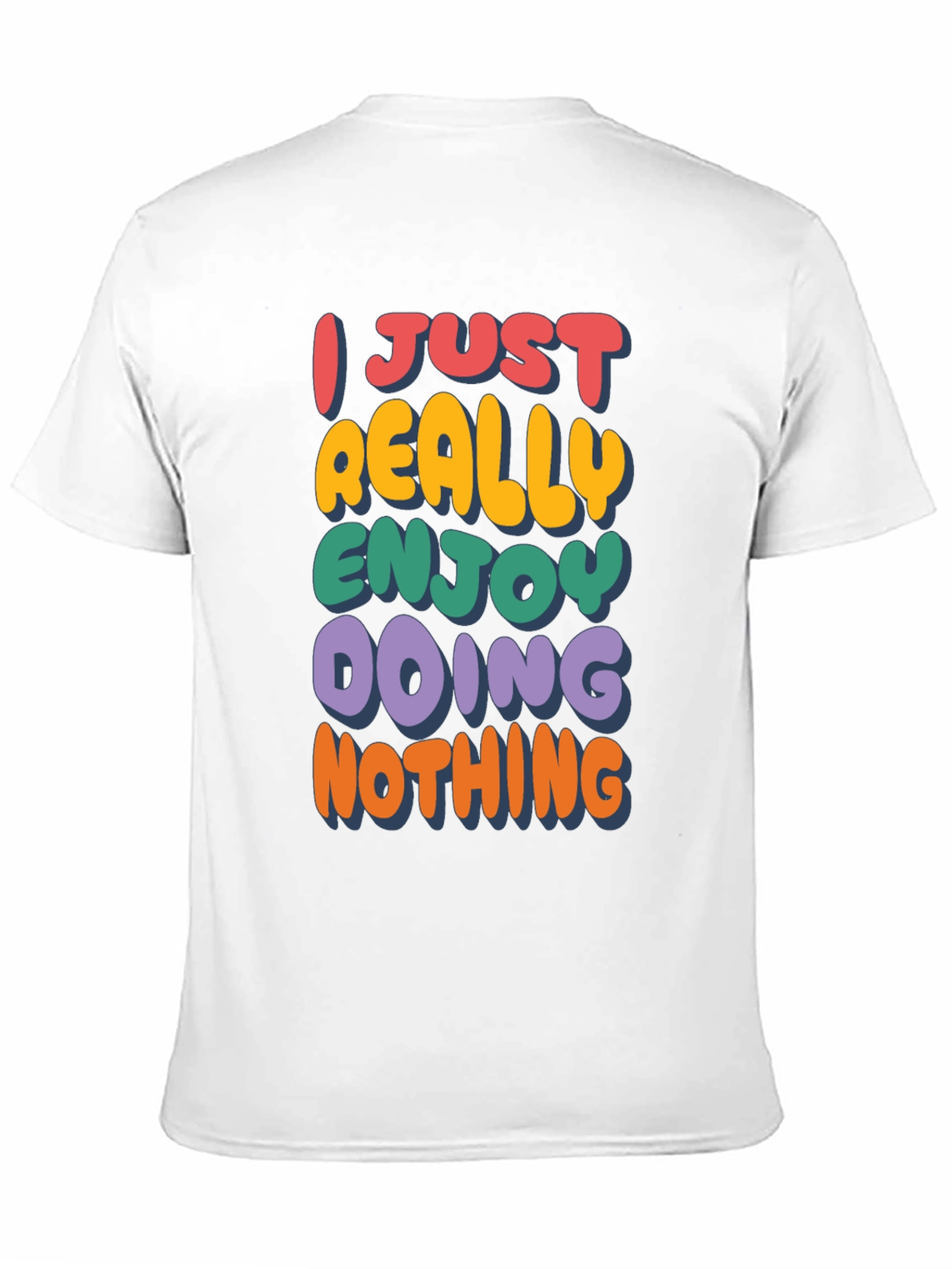 Funny Graphic Tee: I Just Really Enjoy Doing Nothing