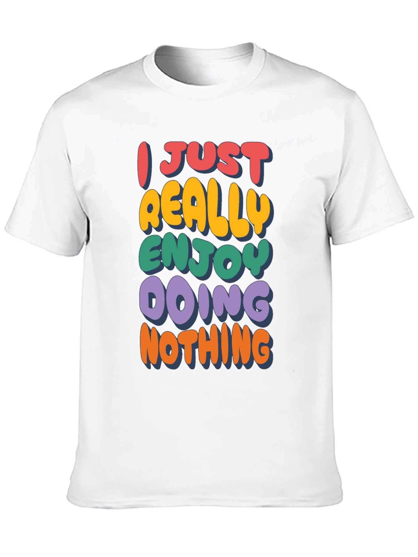Funny Graphic Tee: I Just Really Enjoy Doing Nothing