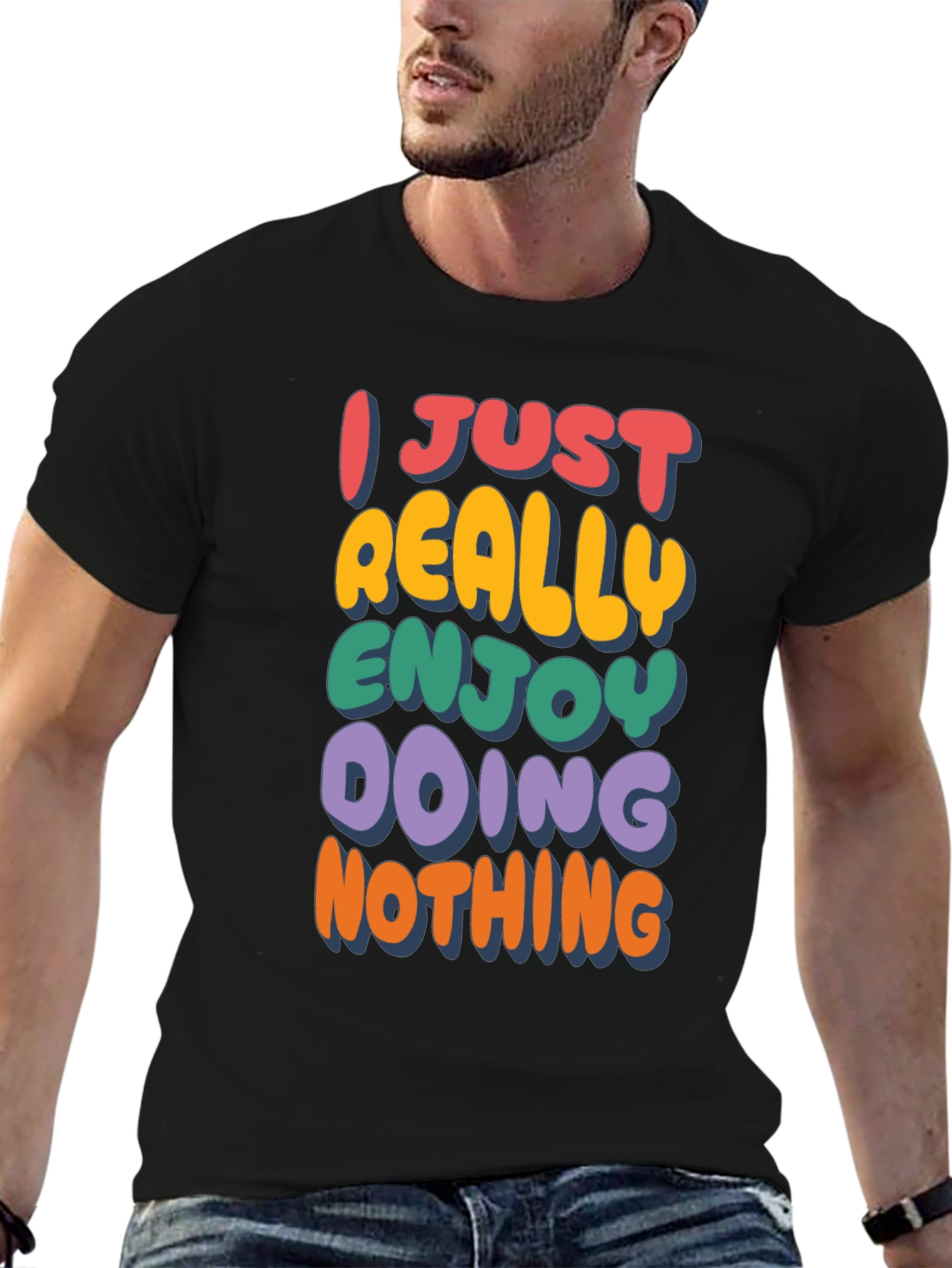 Funny Graphic Tee: I Just Really Enjoy Doing Nothing