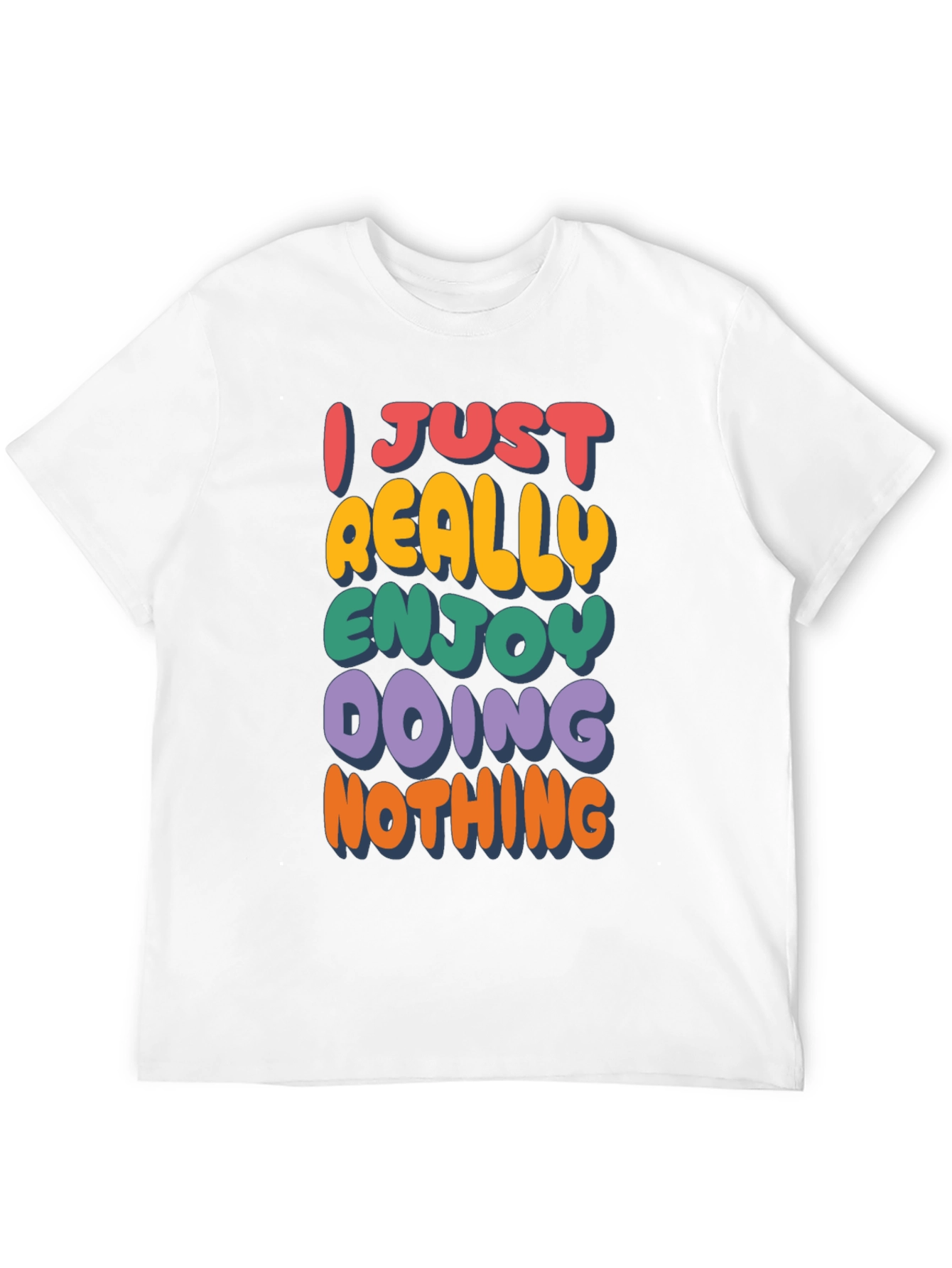 Funny Graphic Tee: I Just Really Enjoy Doing Nothing