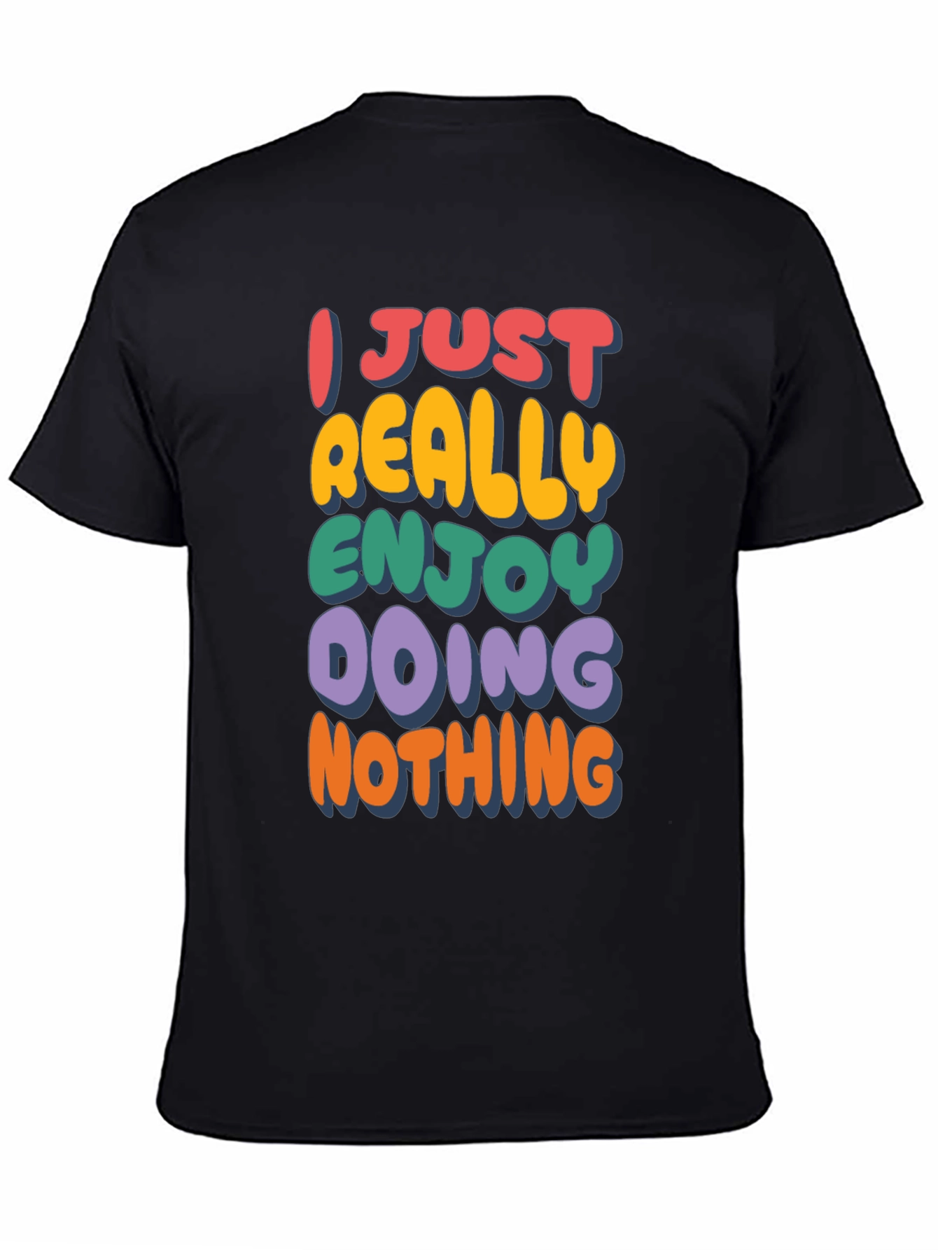 Funny Graphic Tee: I Just Really Enjoy Doing Nothing