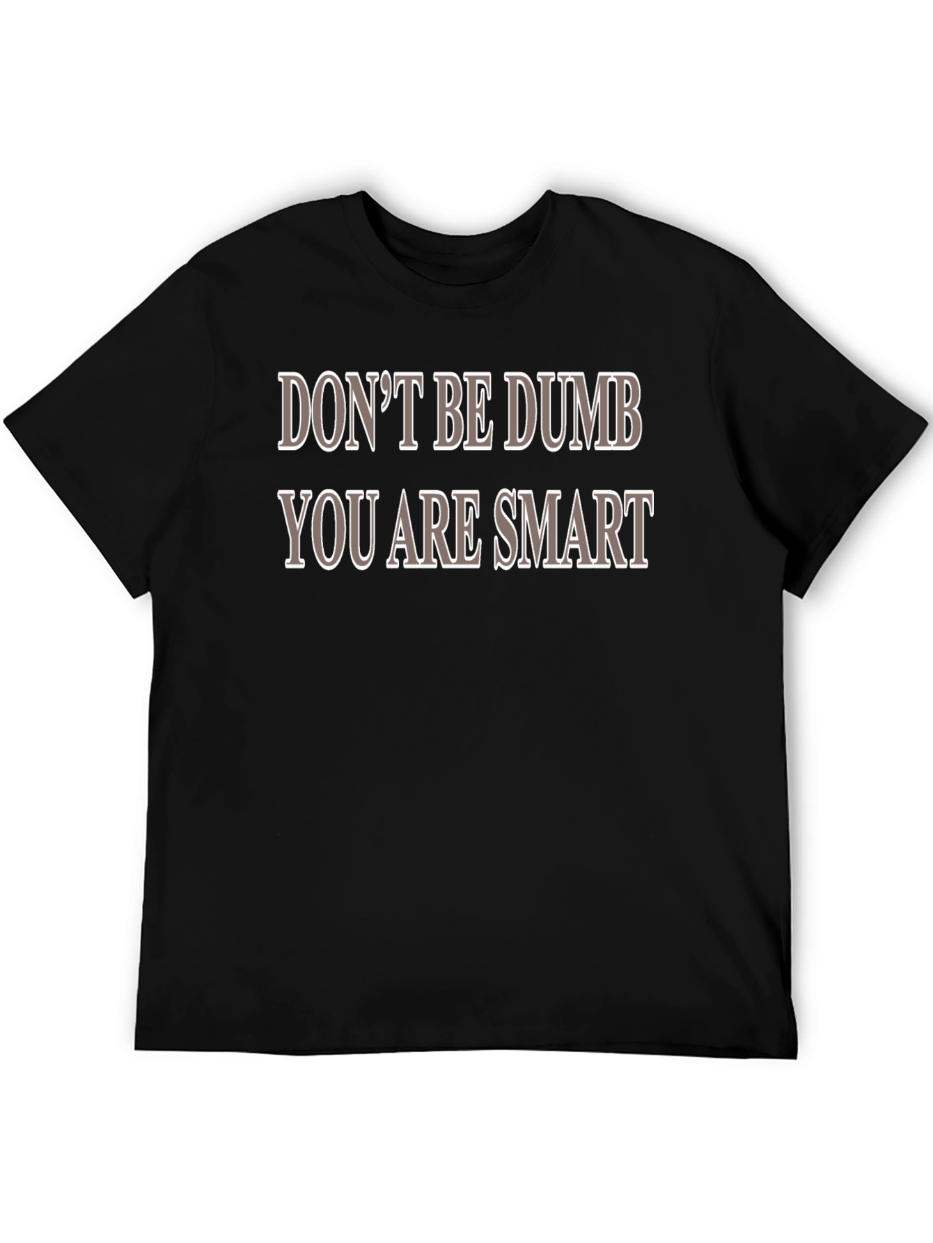 Dont Be Dumb You Are Smart T-Shirt