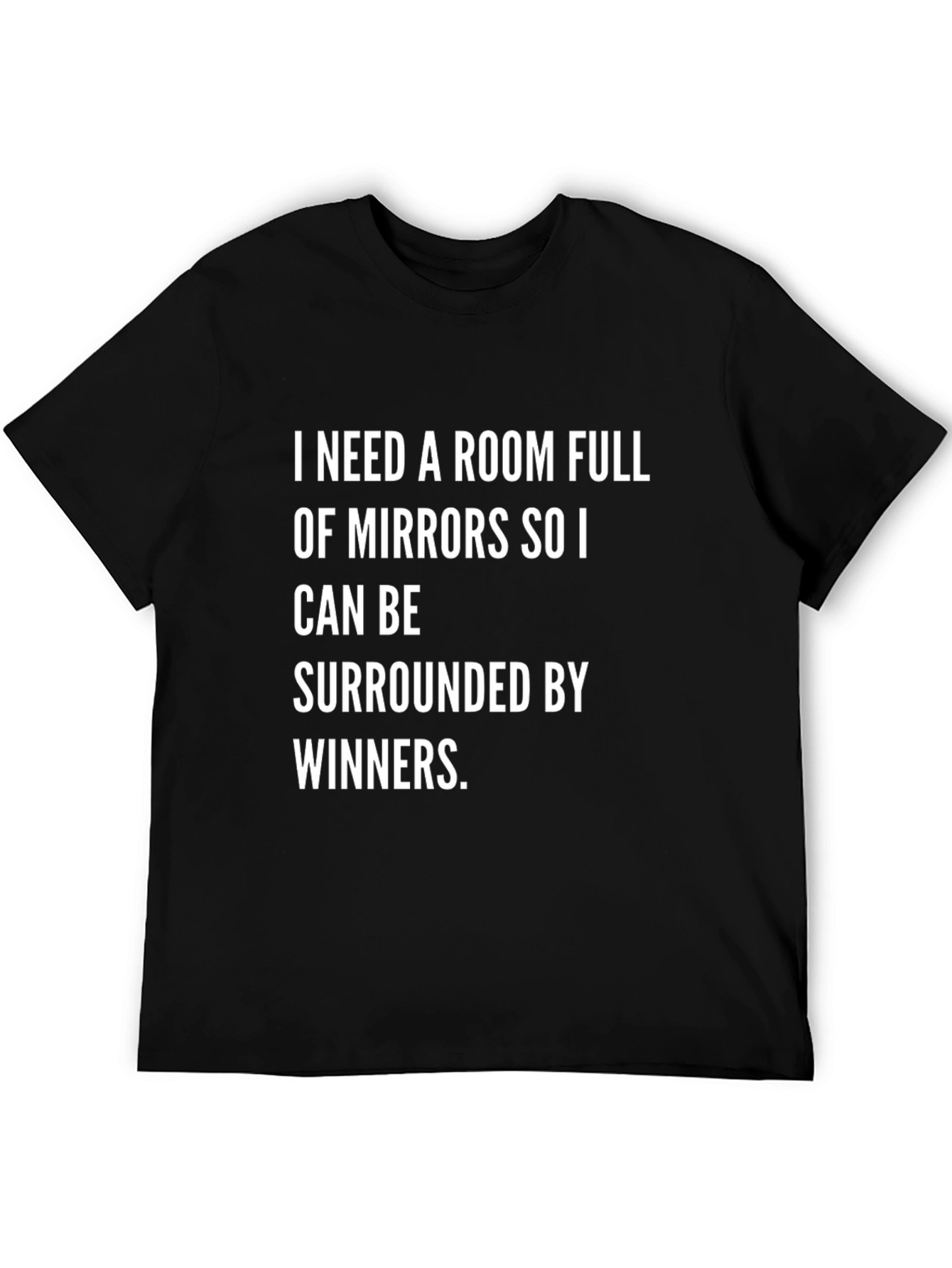 I Need a Room Full of Mirrors T-Shirt