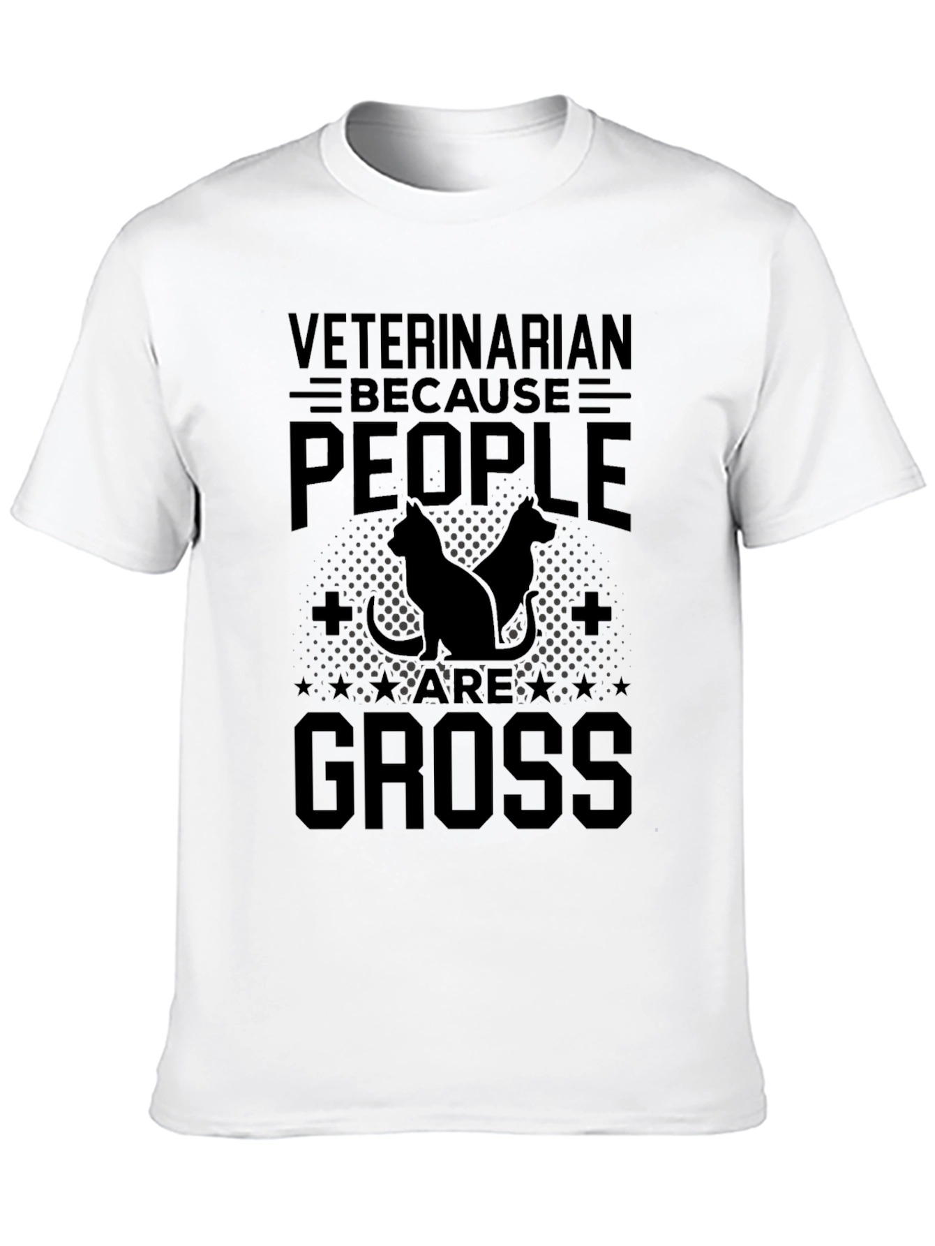 Veterinarian Because People Are Gross T-Shirt