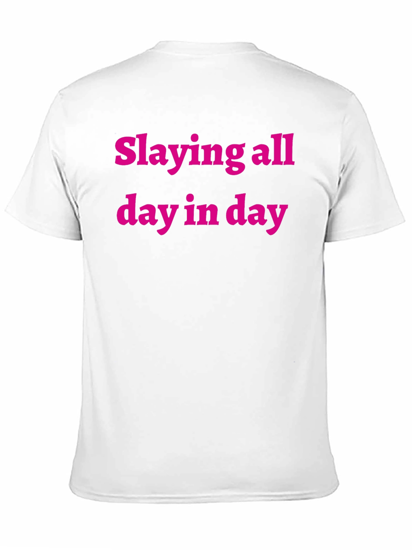Slaying All Day Tee - Bold Statement Shirt