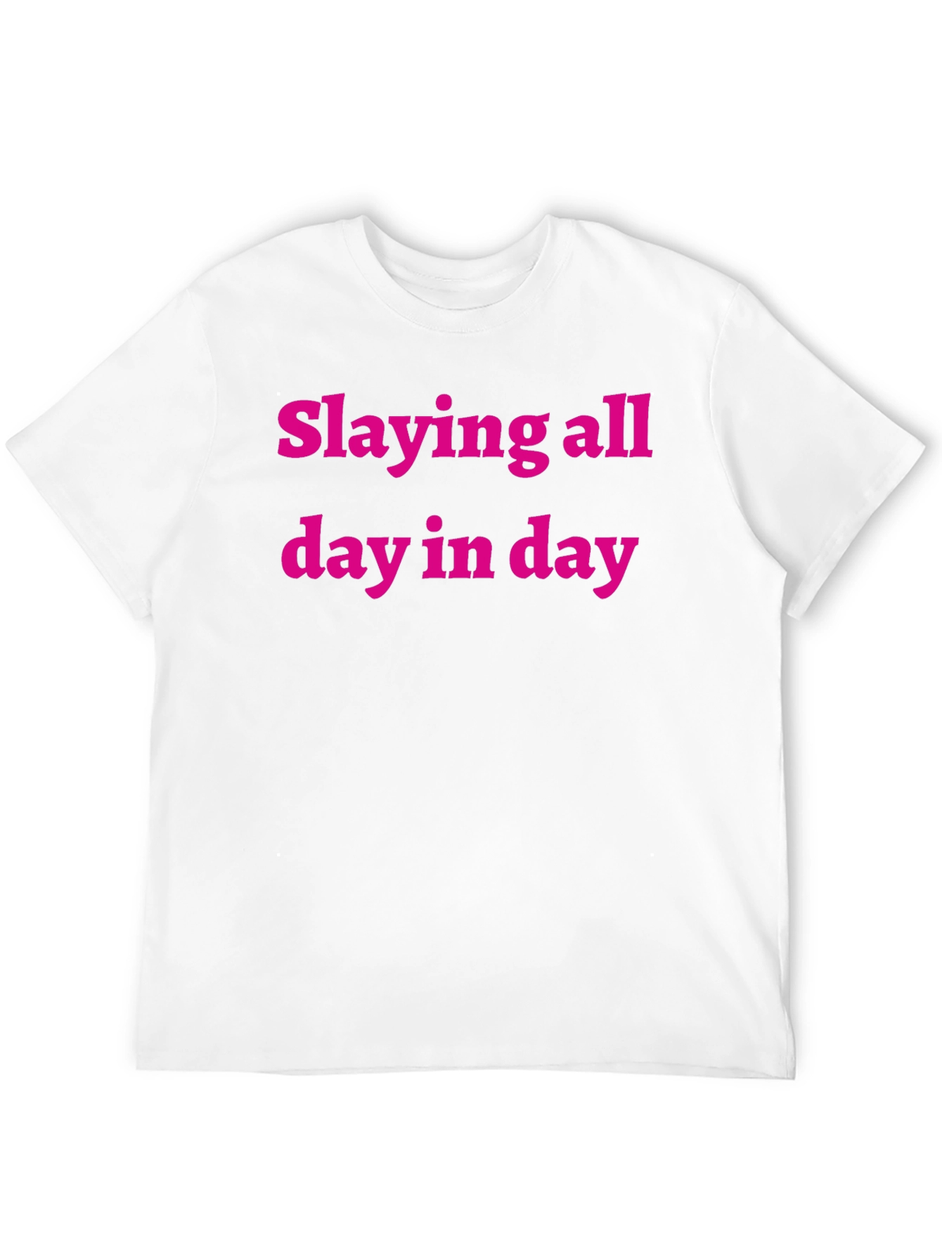 Slaying All Day Tee - Bold Statement Shirt