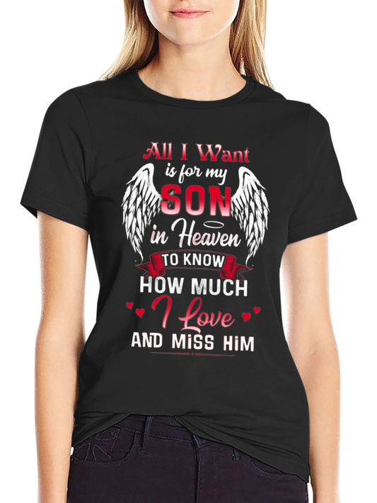 All I Want is for My Son in Heaven T-Shirt