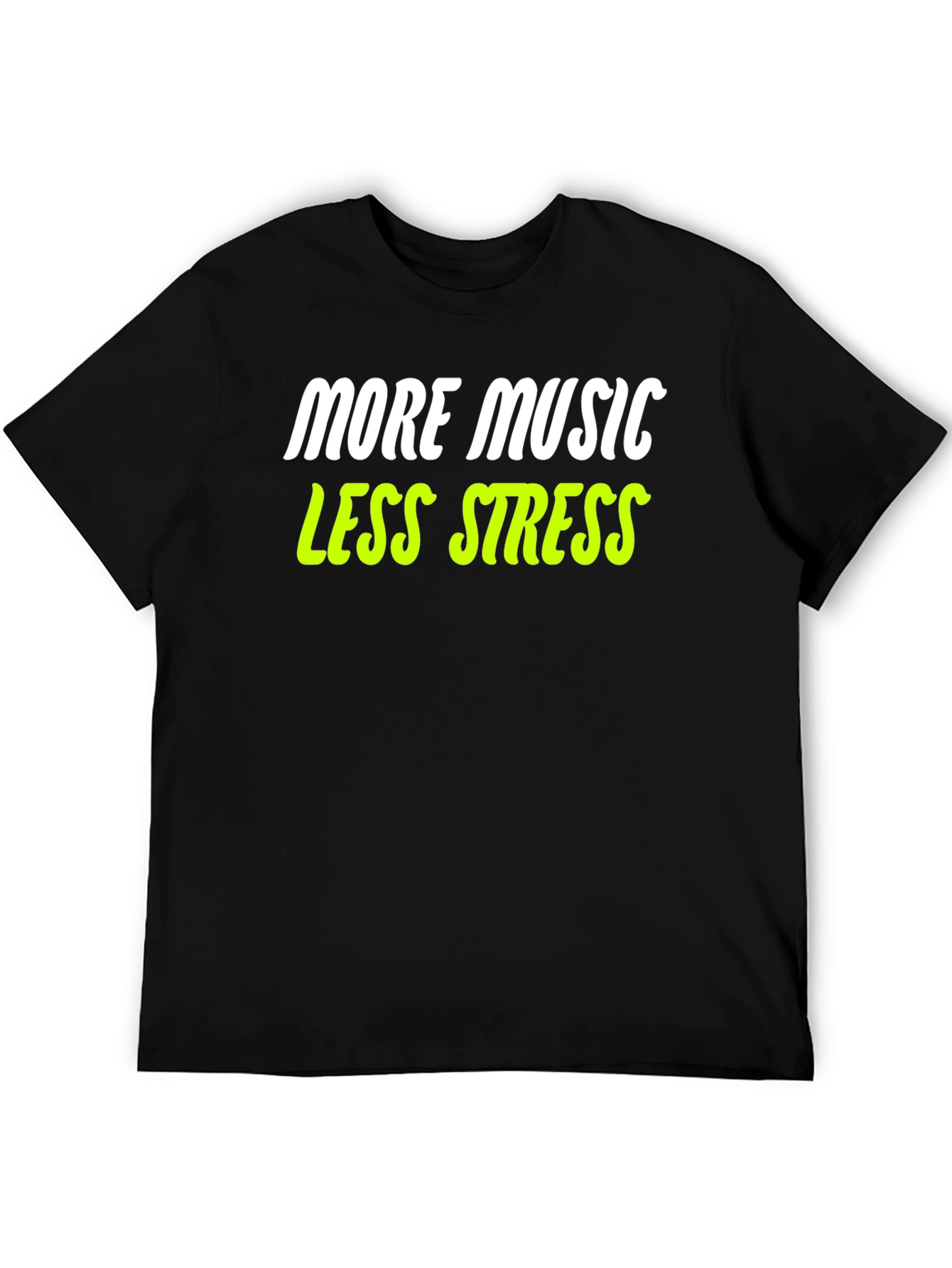More Music Less Stress T-Shirt - Black