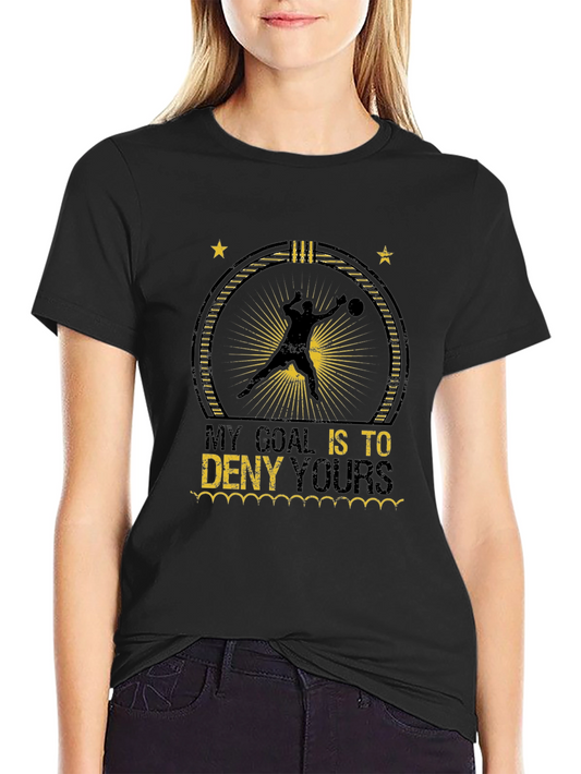 My Goal is to Deny Yours T-Shirt