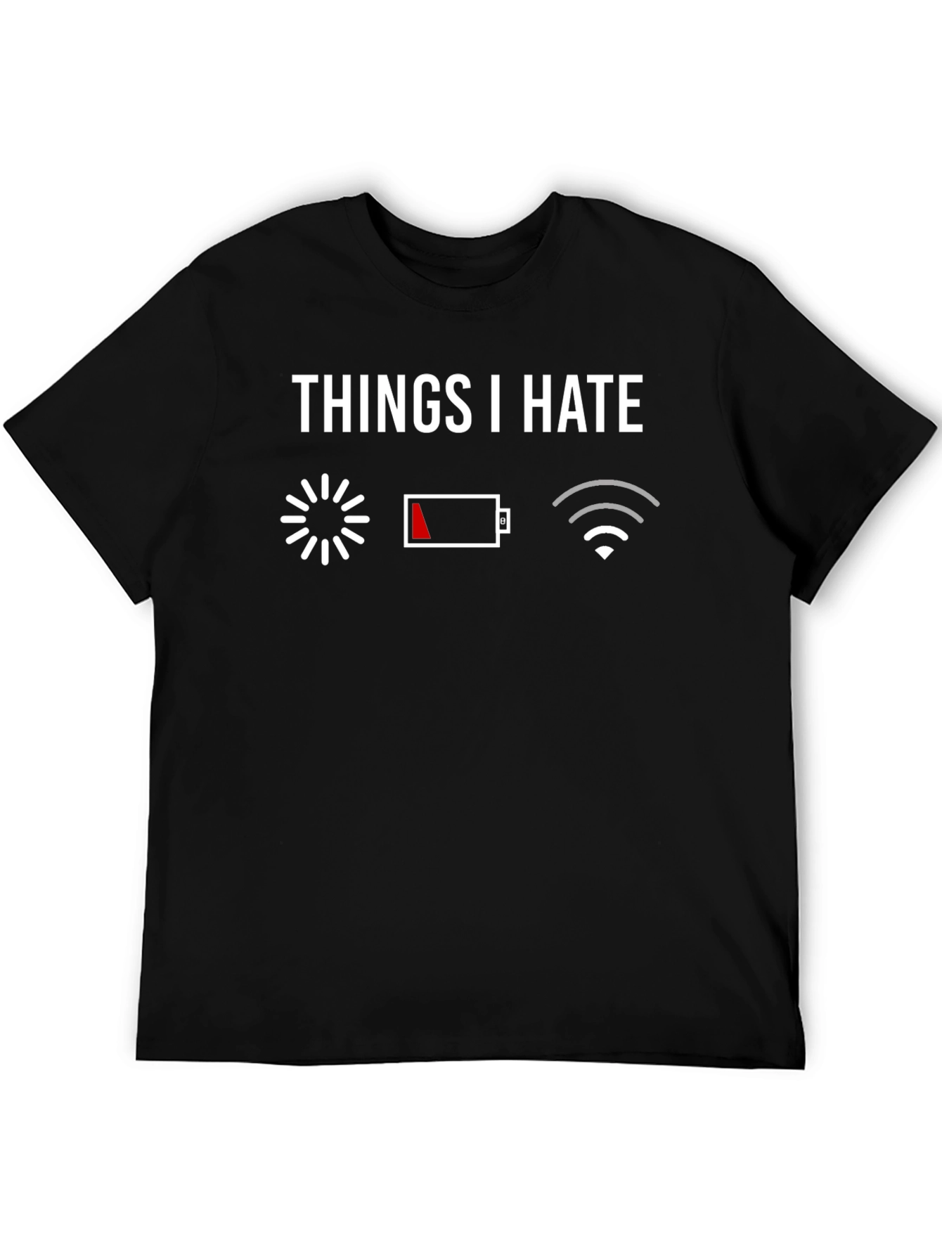 Things I Hate Graphic Tee - Funny Technology T-Shirt