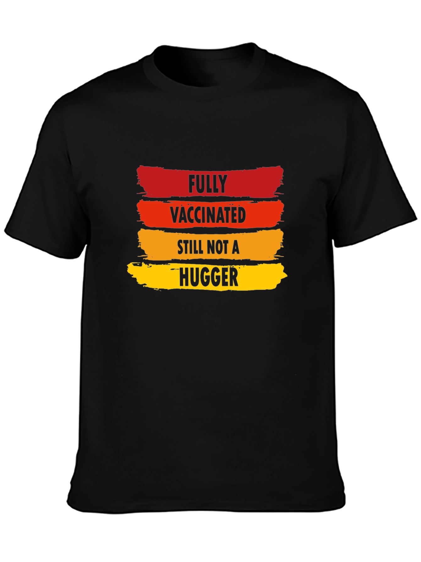 Fully Vaccinated Not A Hugger Novelty T-Shirt
