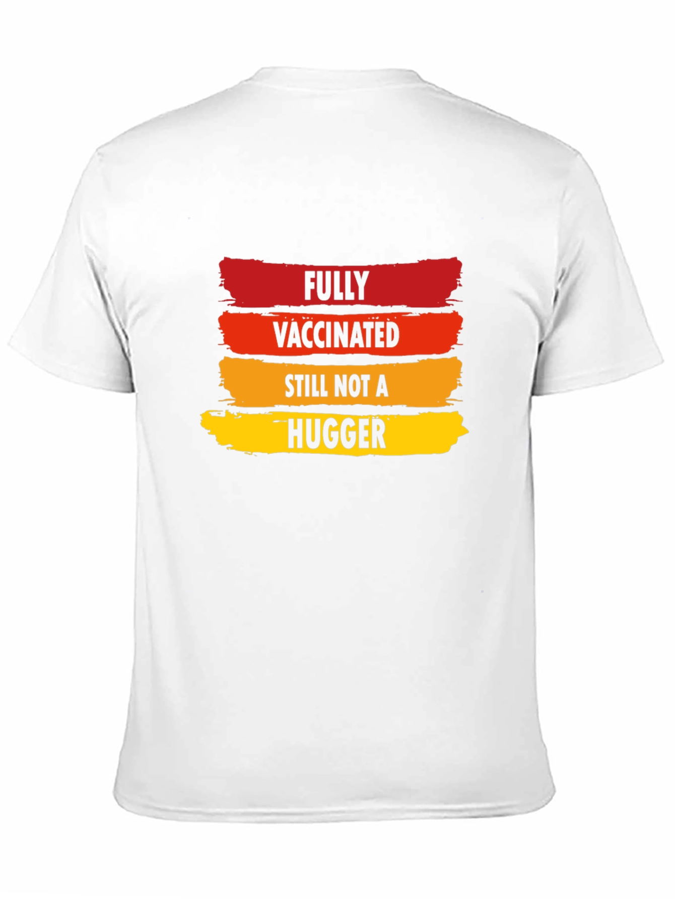 Fully Vaccinated Not A Hugger Novelty T-Shirt