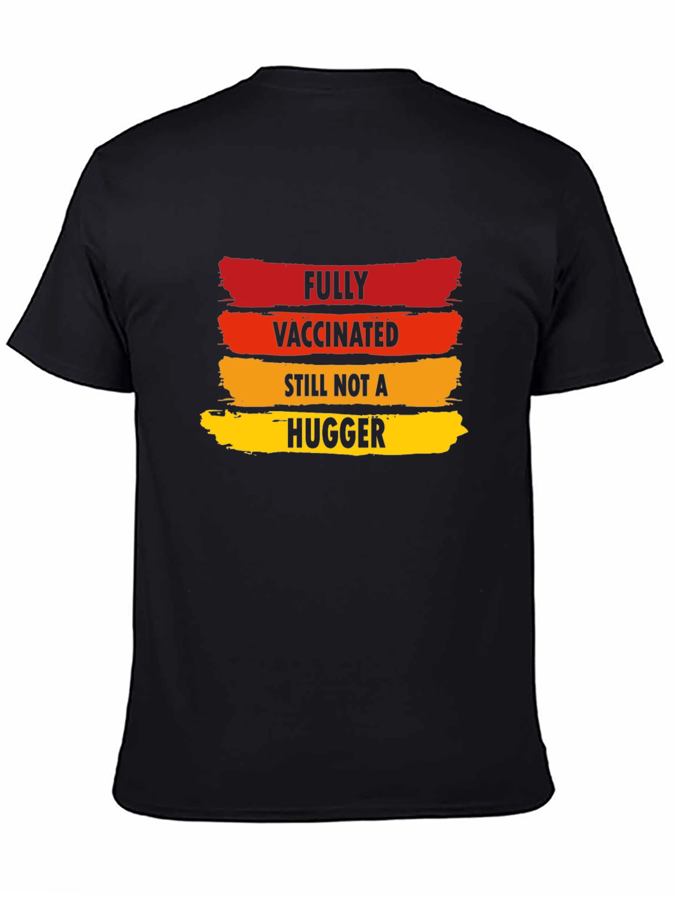 Fully Vaccinated Not A Hugger Novelty T-Shirt