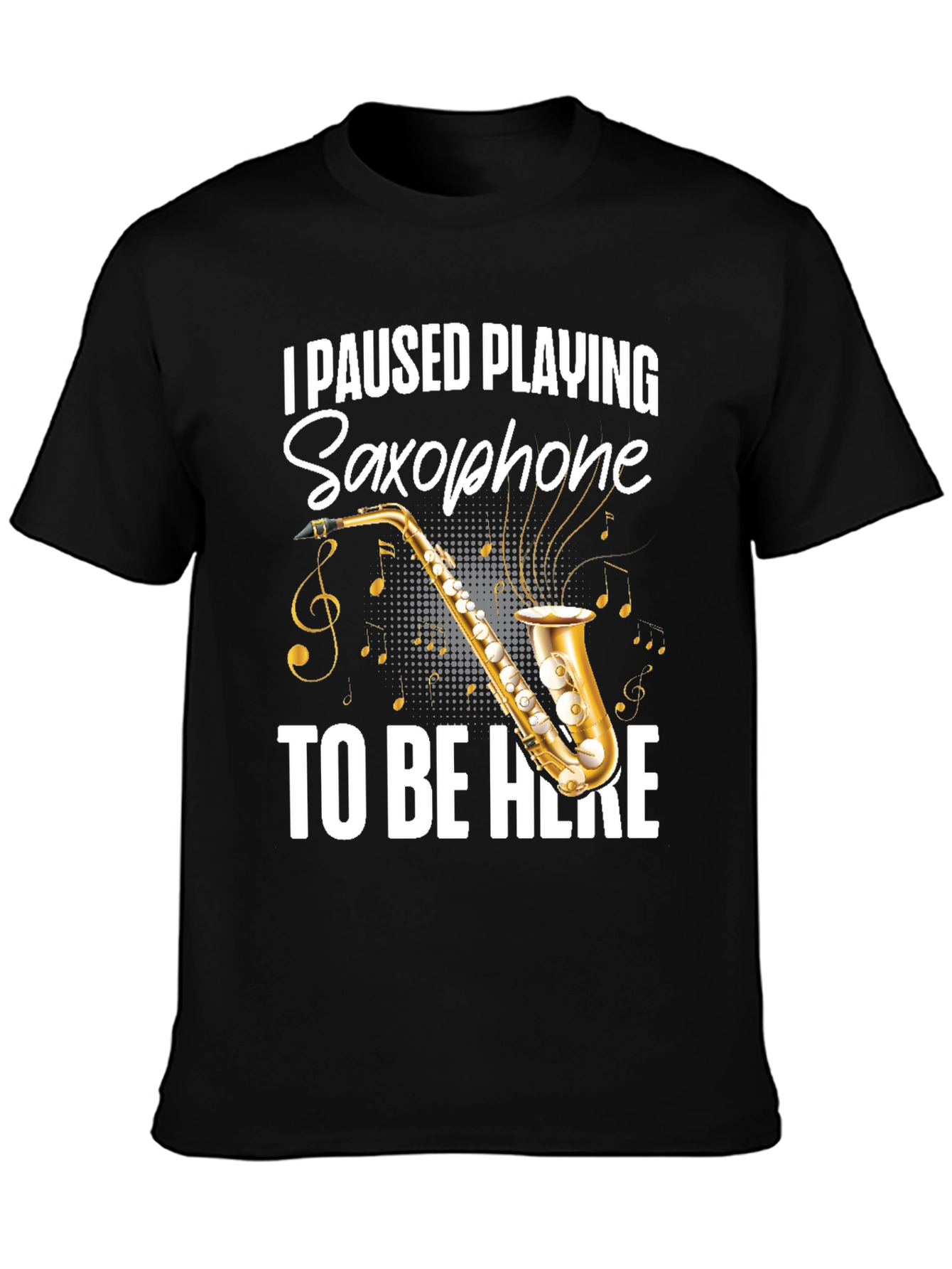 I Paused Playing Saxophone T-Shirt