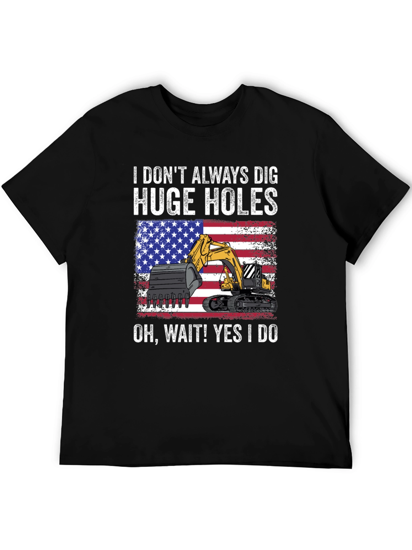 I Dig Huge Holes T-Shirt