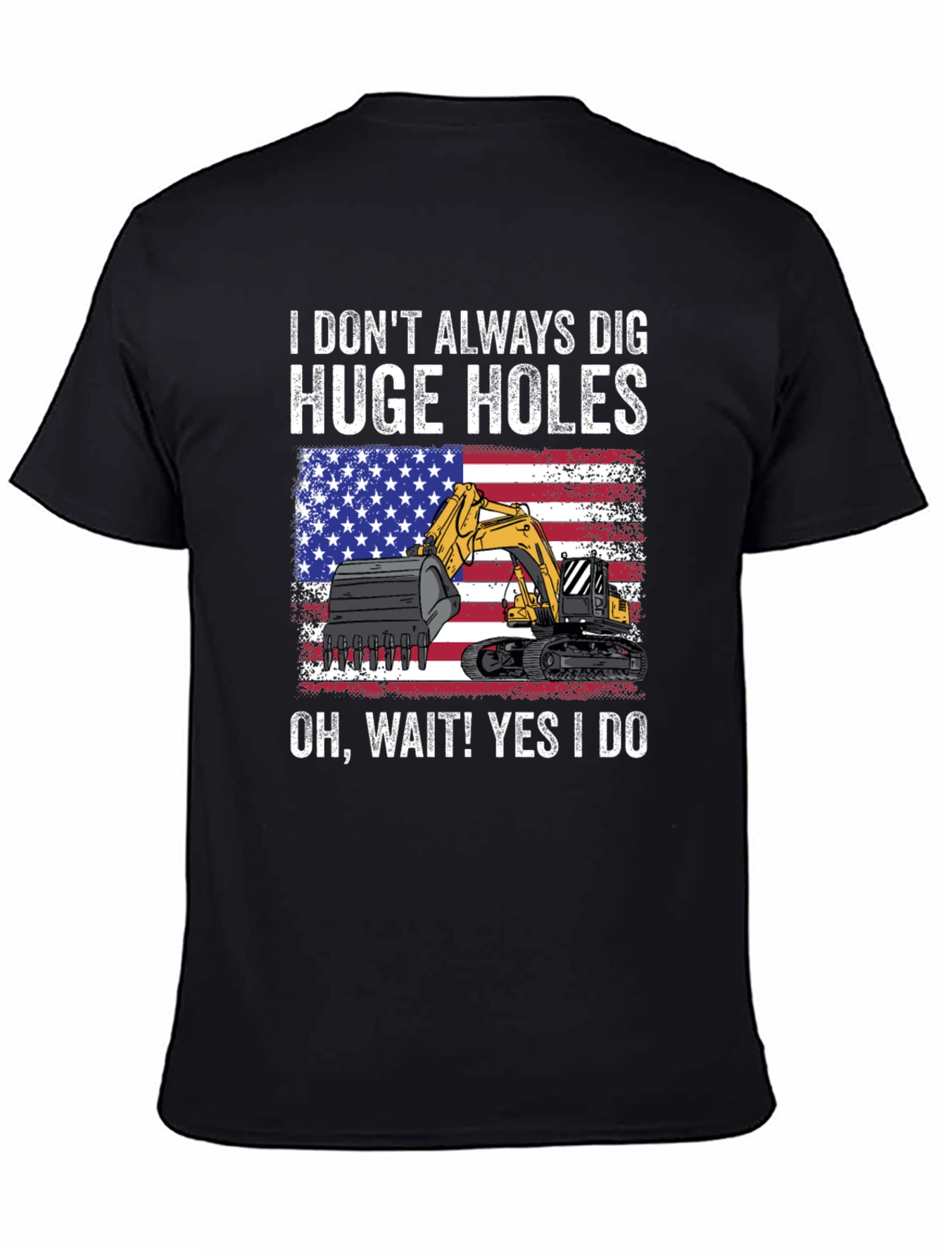 I Dig Huge Holes T-Shirt