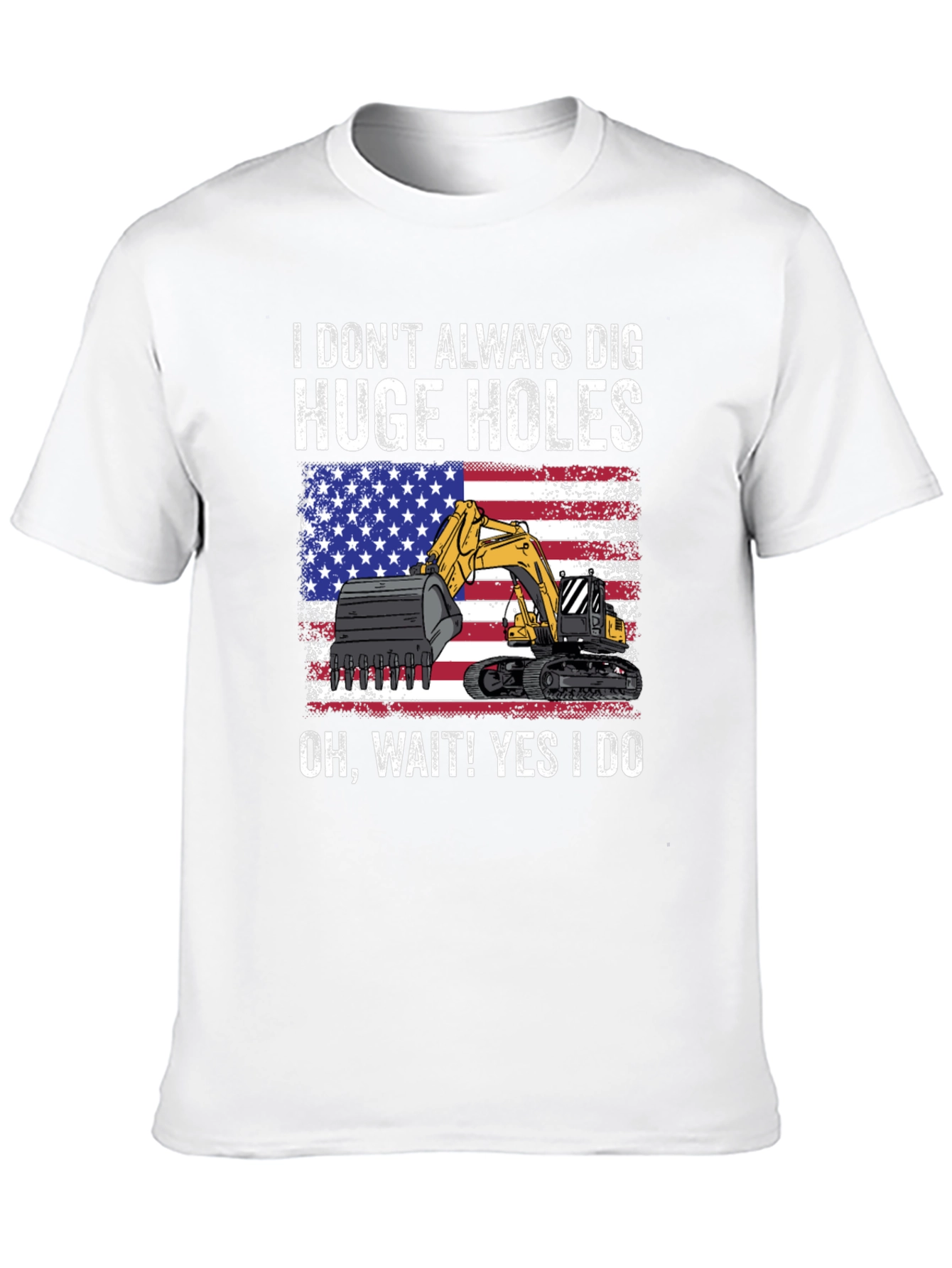 I Dig Huge Holes T-Shirt