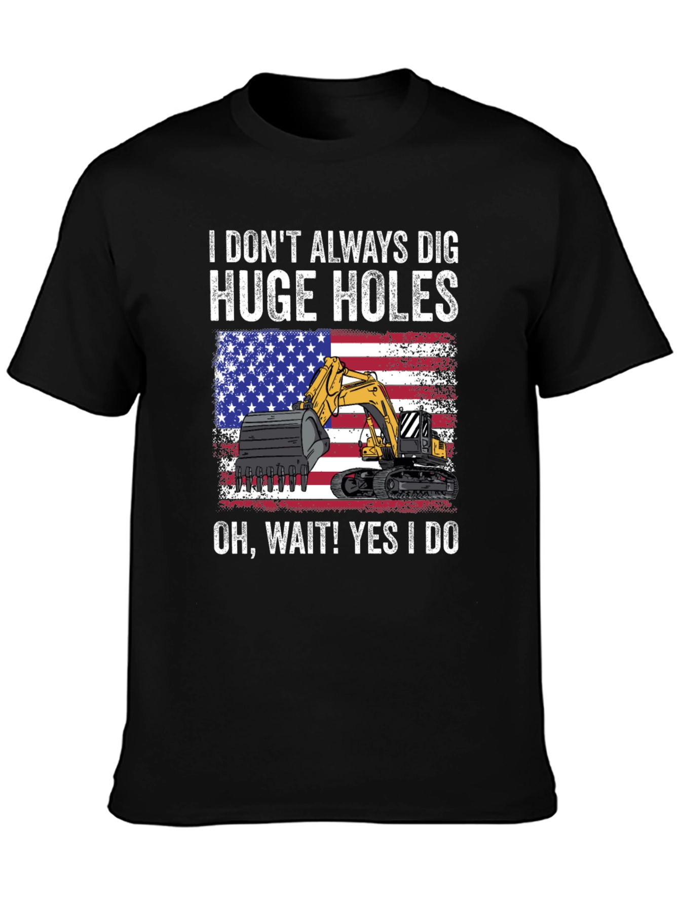 I Dig Huge Holes T-Shirt