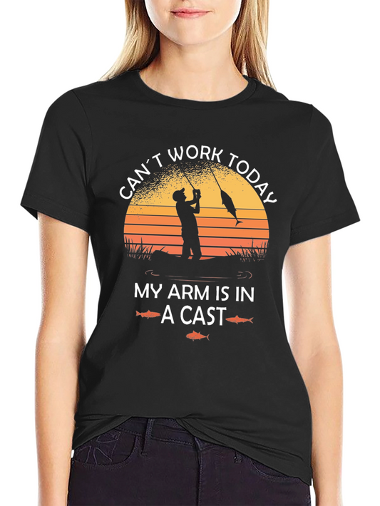 Cant Work Today My Arm Is In a Cast T-Shirt