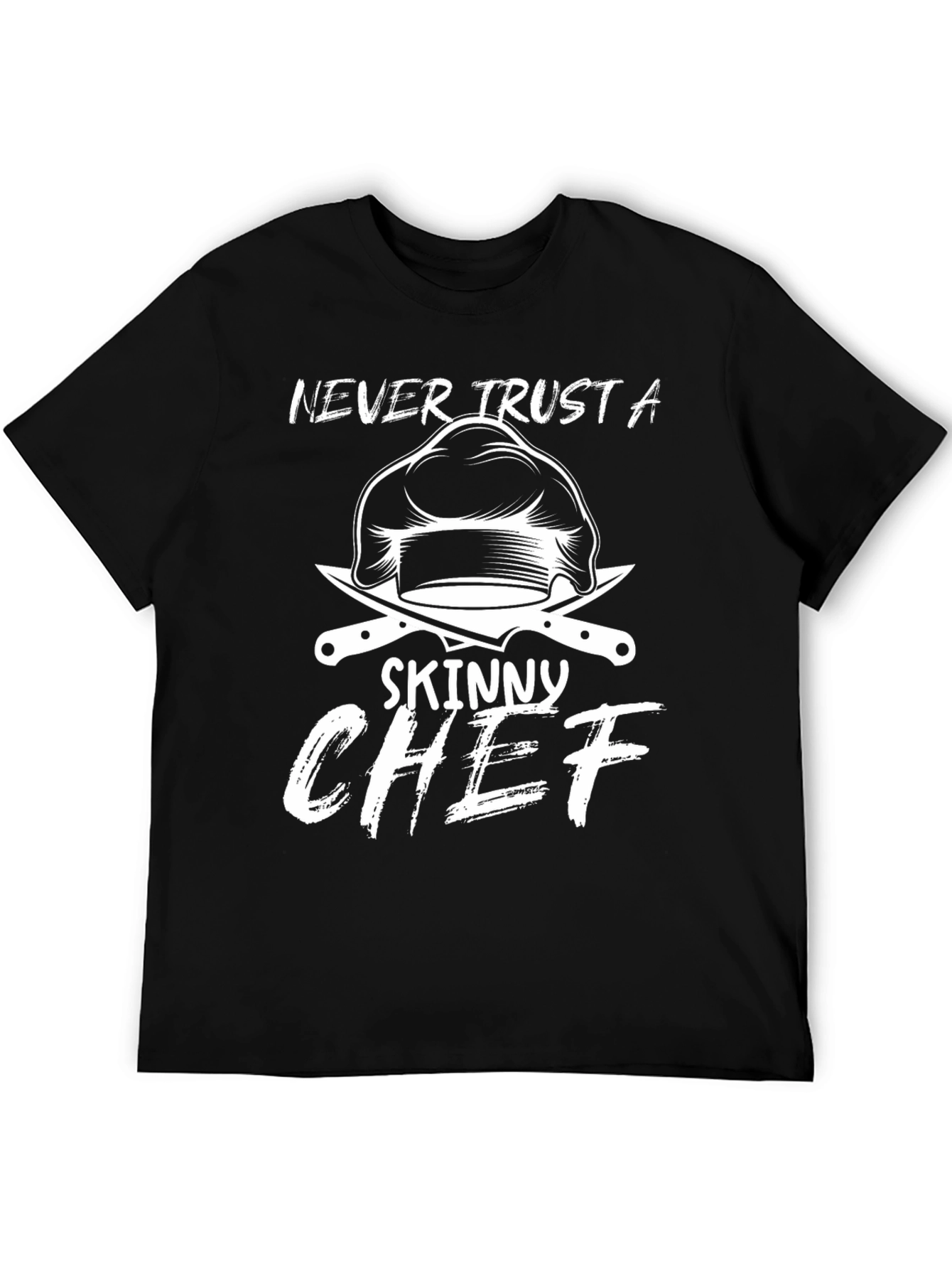 Never Trust A Skinny Chef Graphic T-Shirt