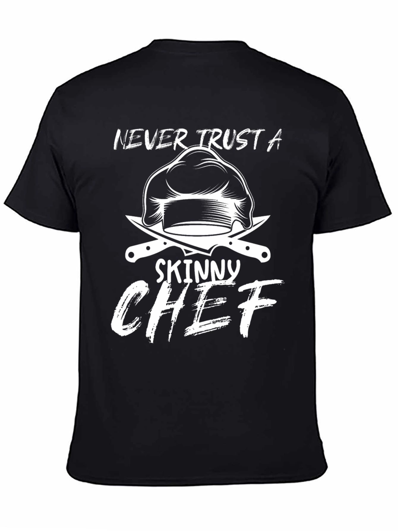 Never Trust A Skinny Chef Graphic T-Shirt