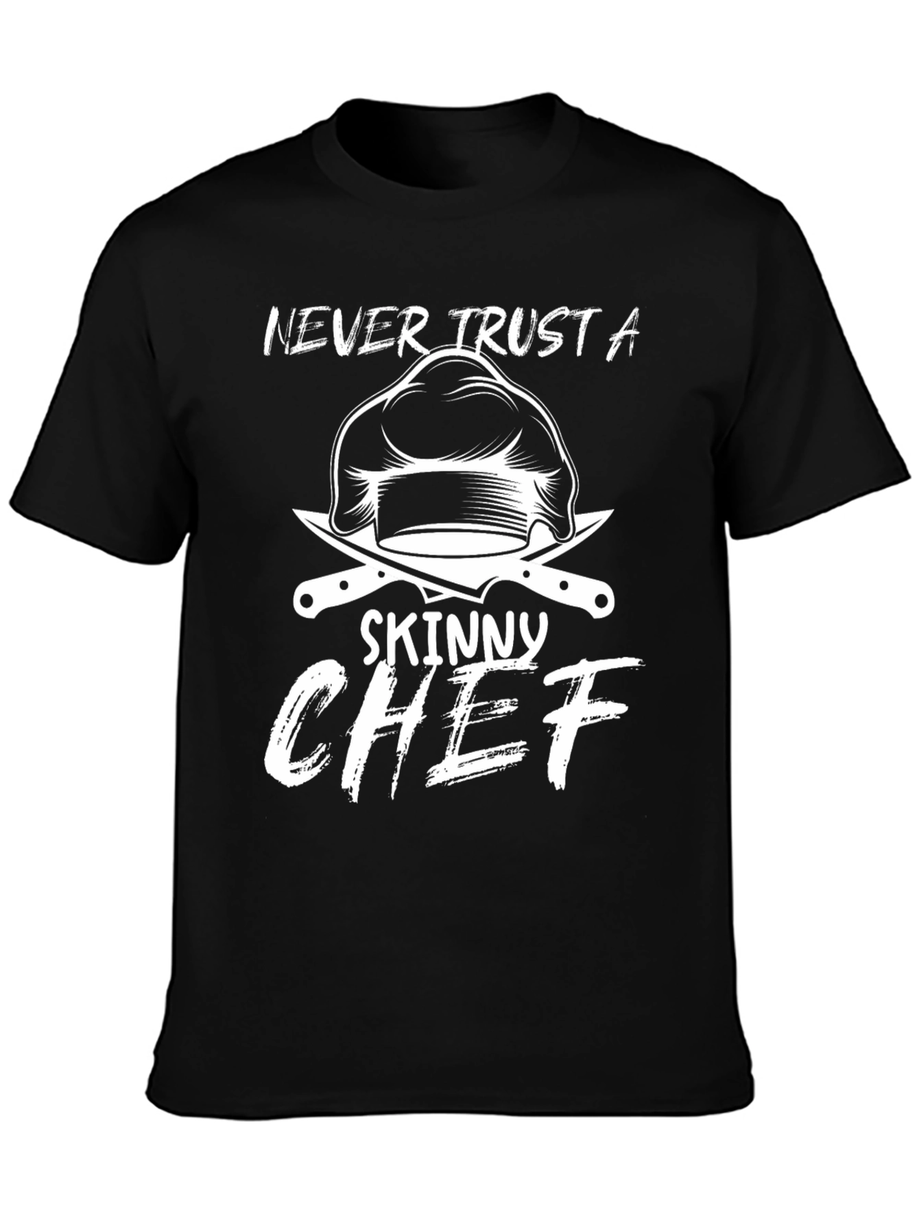 Never Trust A Skinny Chef Graphic T-Shirt