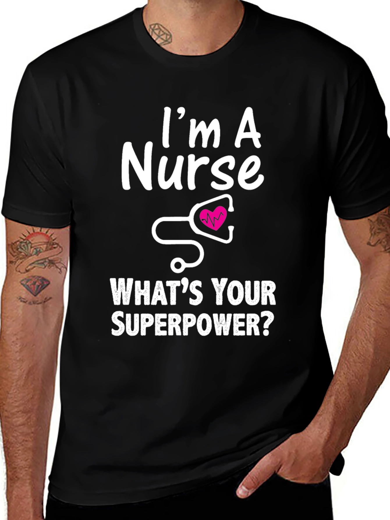 Im a Nurse Whats Your Superpower T-Shirt