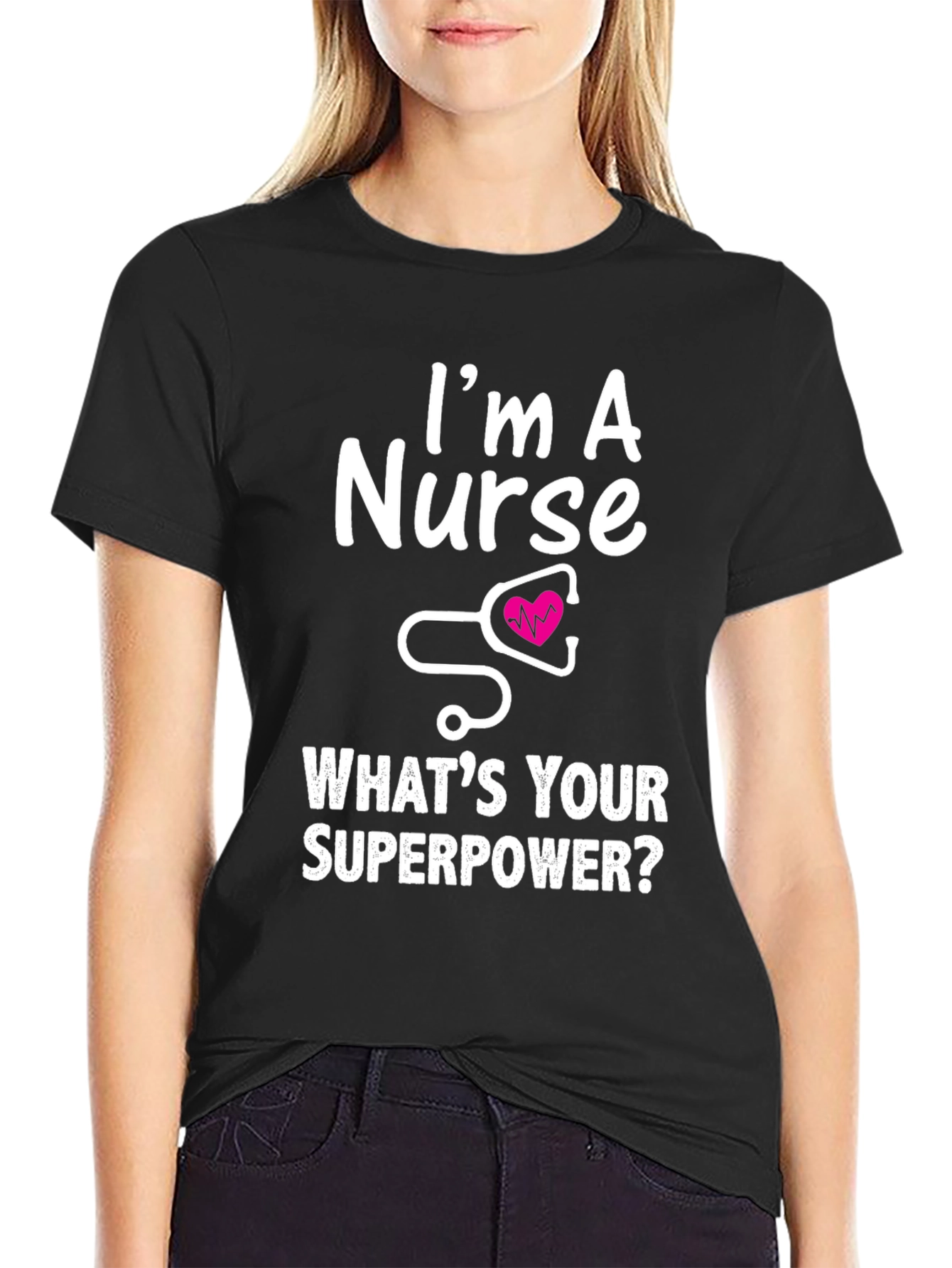 Im a Nurse Whats Your Superpower T-Shirt