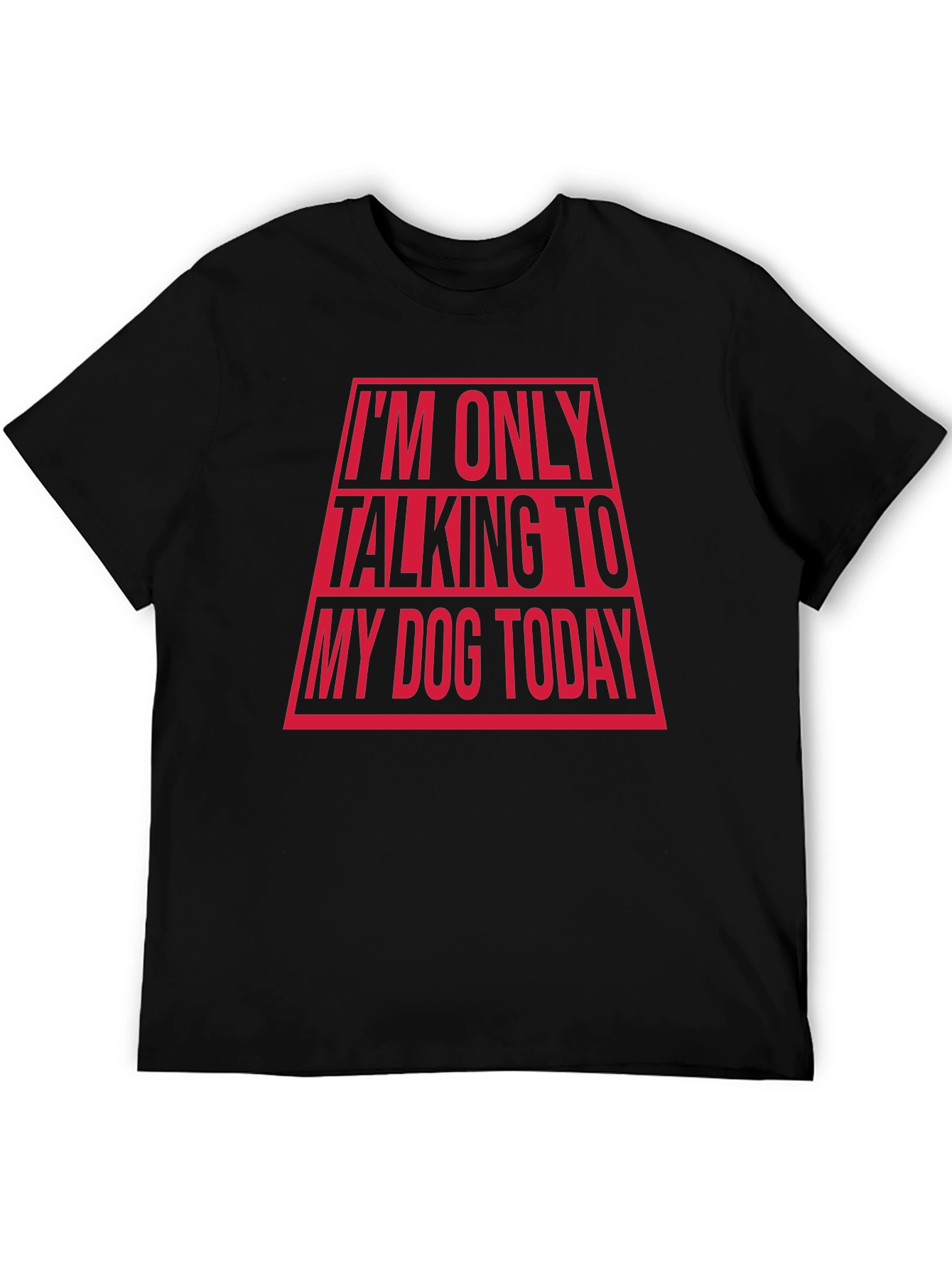 Im Only Talking To My Dog Today Funny T-Shirt