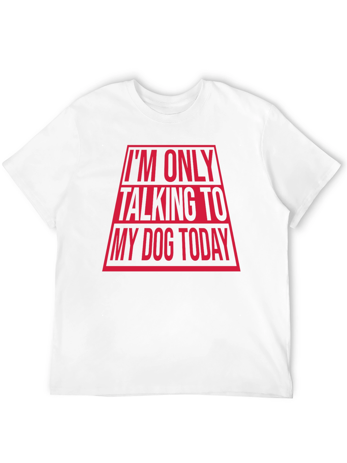 Im Only Talking To My Dog Today Funny T-Shirt