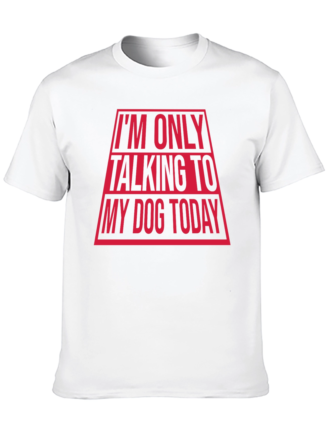 Im Only Talking To My Dog Today Funny T-Shirt