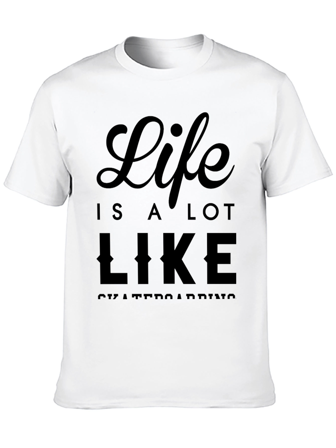 Life is a Lot Like Skateboarding Graphic Tee