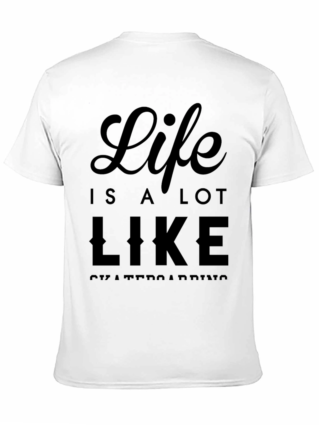 Life is a Lot Like Skateboarding Graphic Tee