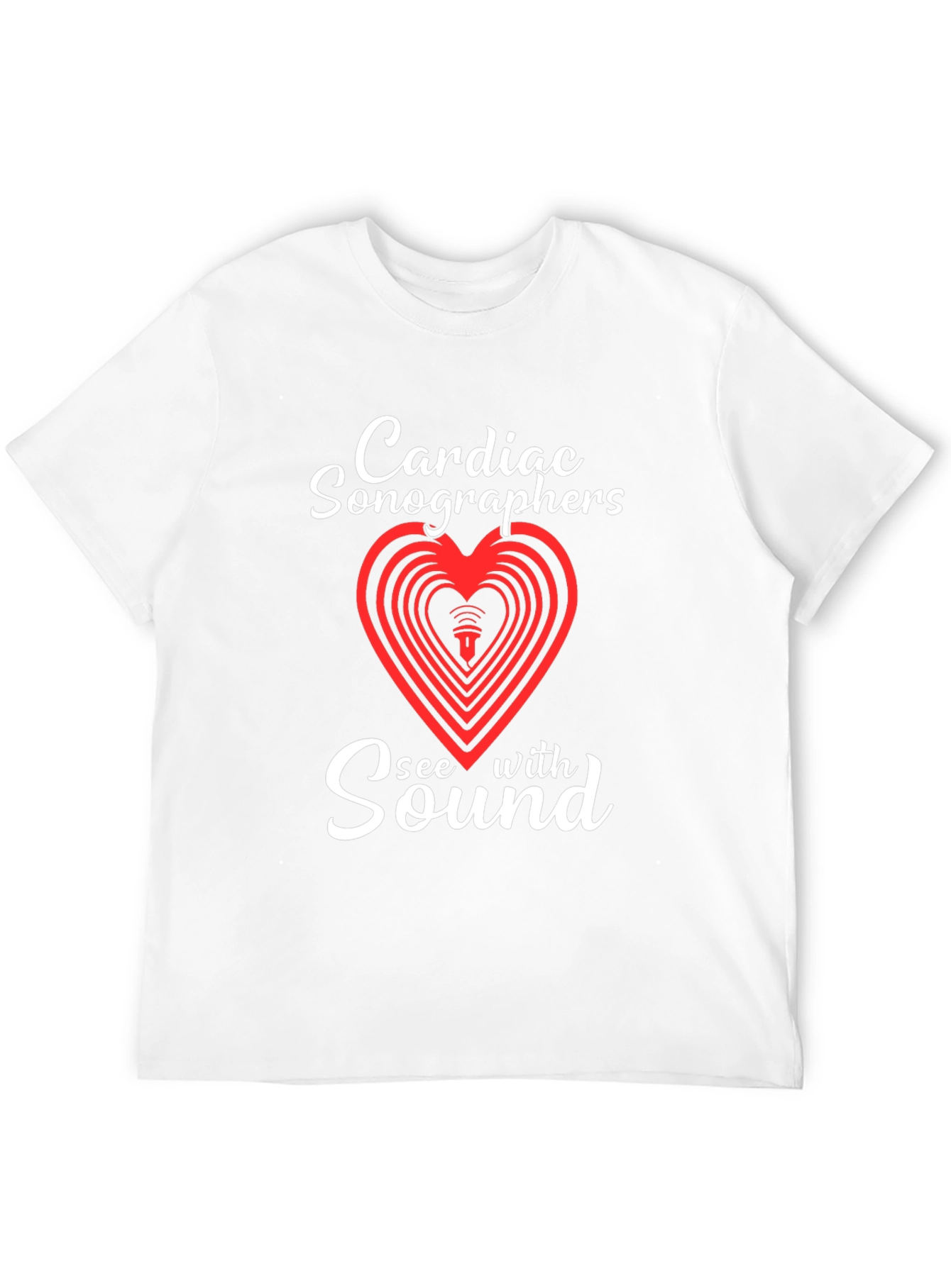 Cardiac Sonographer See With Sound T-Shirt