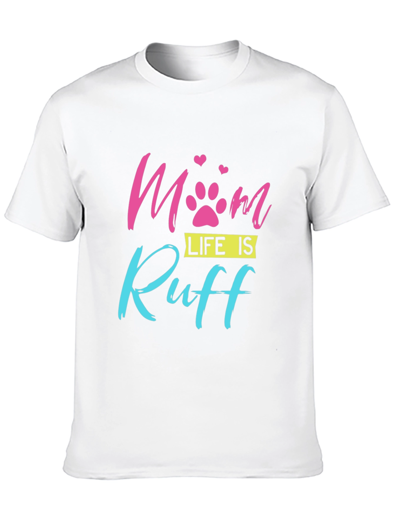 Mom Life is Ruff Dog Paw Print T-Shirt