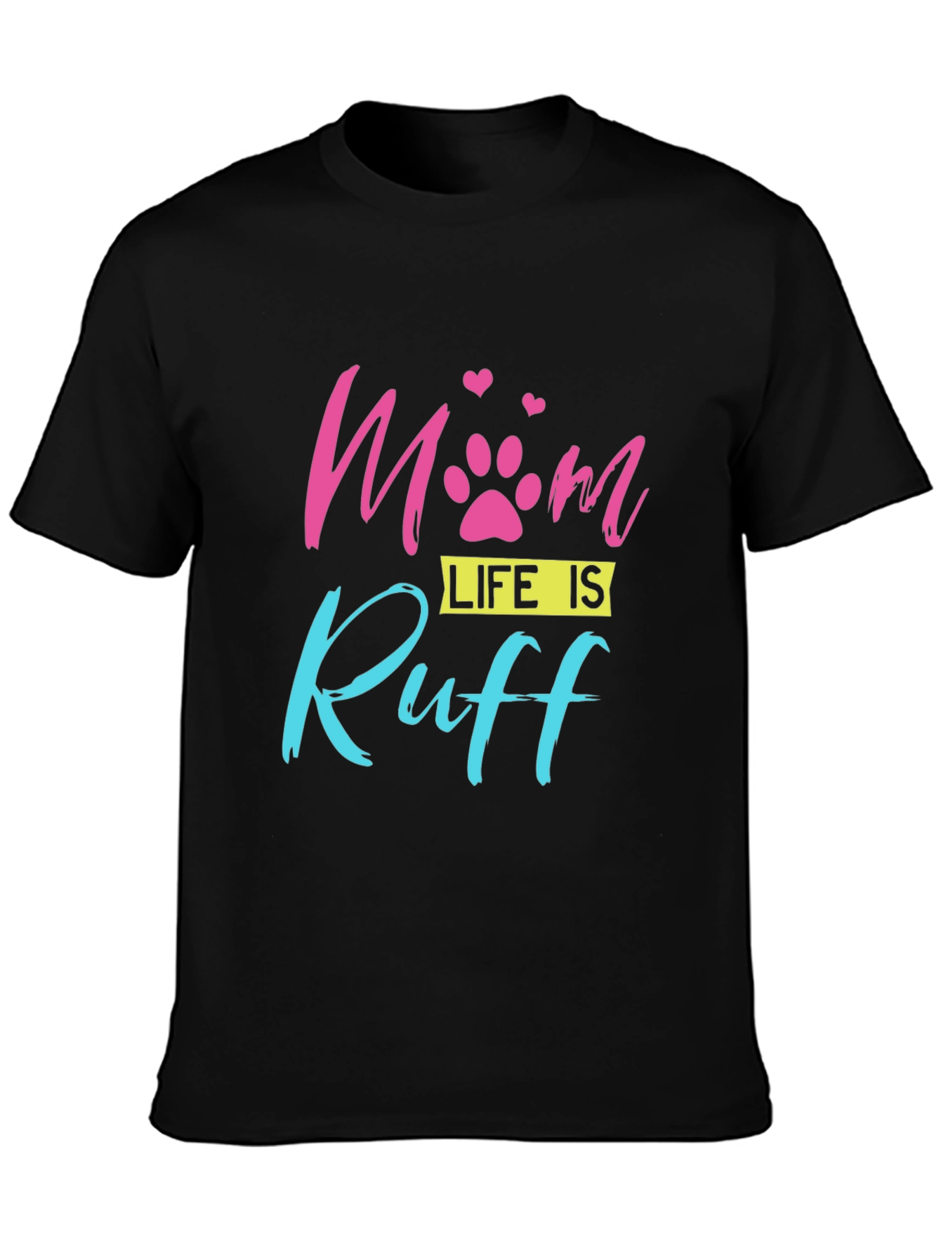 Mom Life is Ruff Dog Paw Print T-Shirt