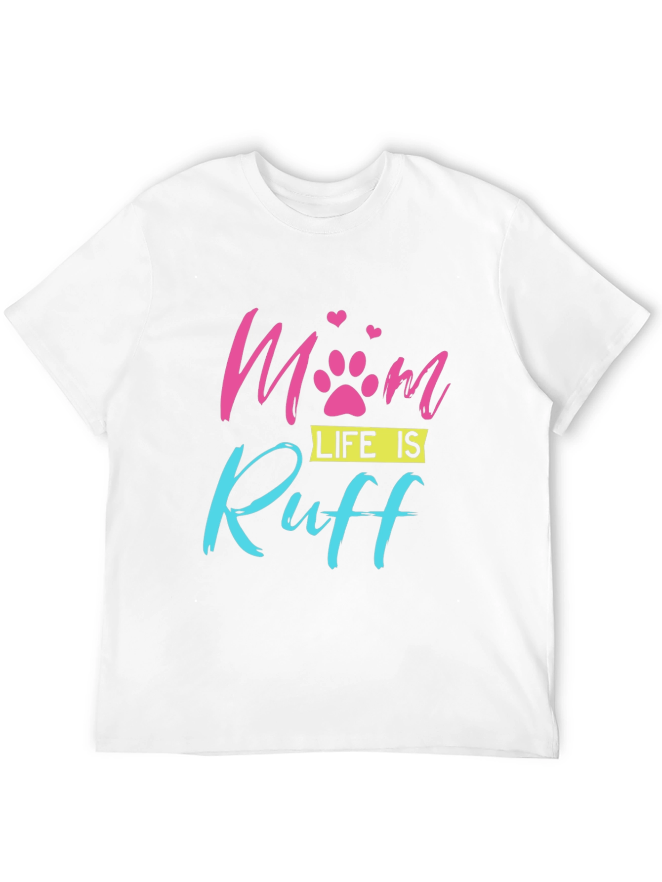 Mom Life is Ruff Dog Paw Print T-Shirt